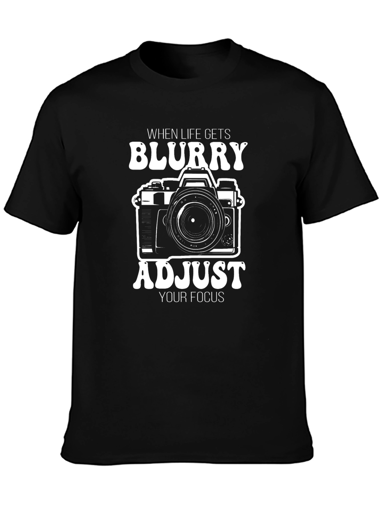 When Life Gets Blurry T-Shirt