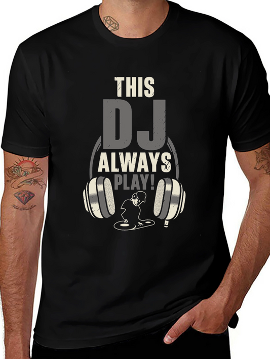 DJ Always Play T-Shirt - Music Lover Tee