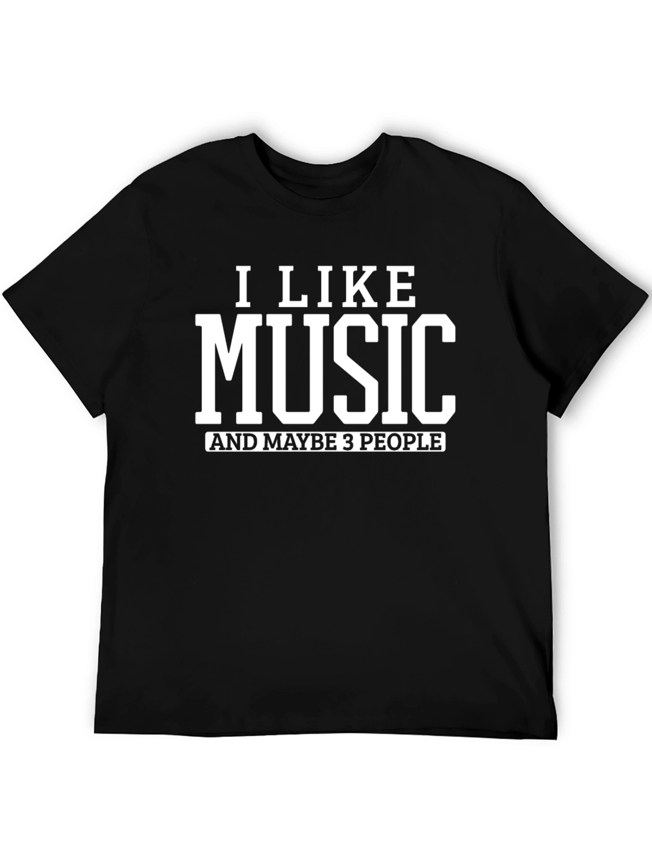 I Like Music T-Shirt - Funny Graphic Tee