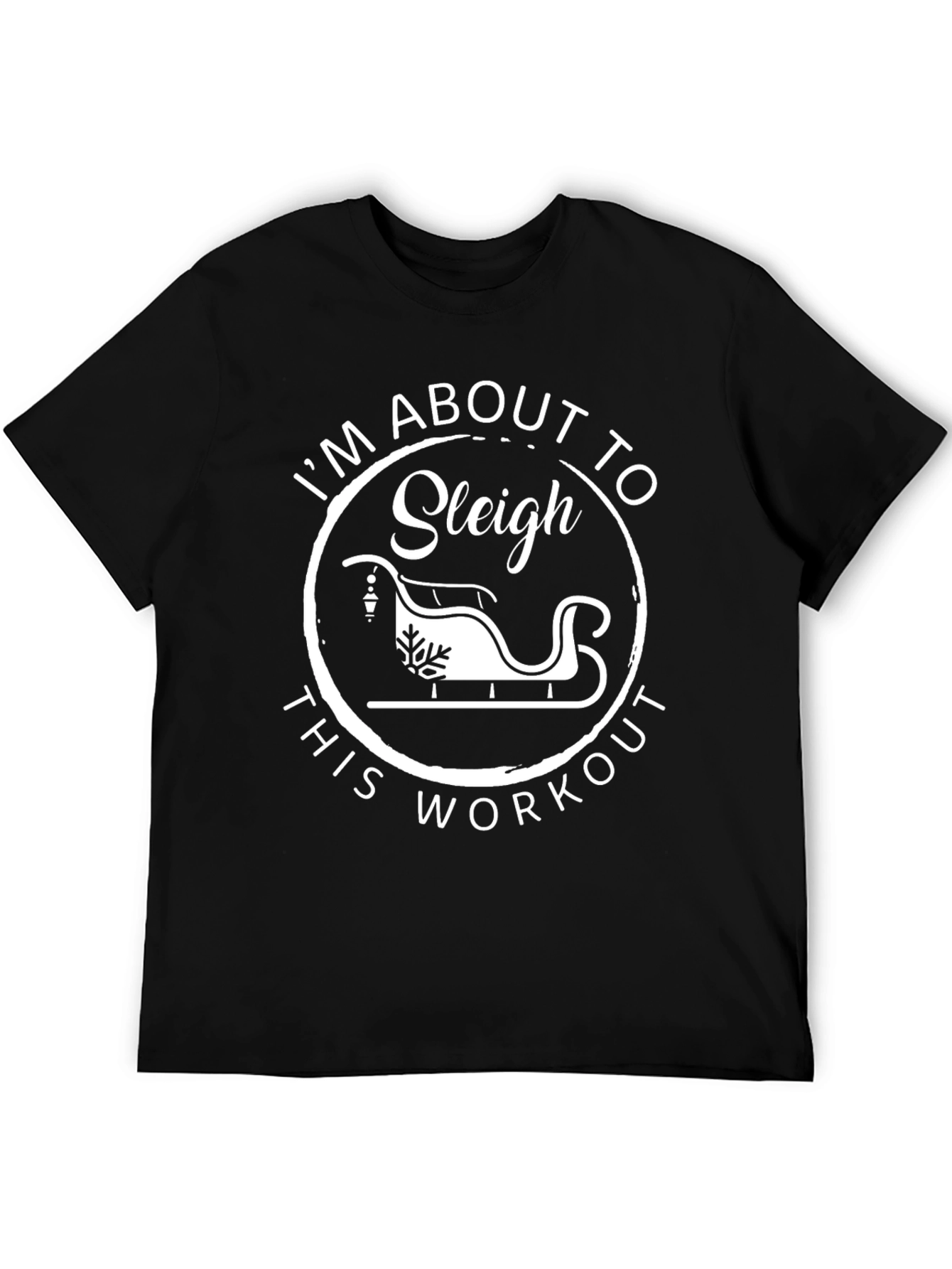 Sleigh This Workout T-Shirt - Gym Motivation