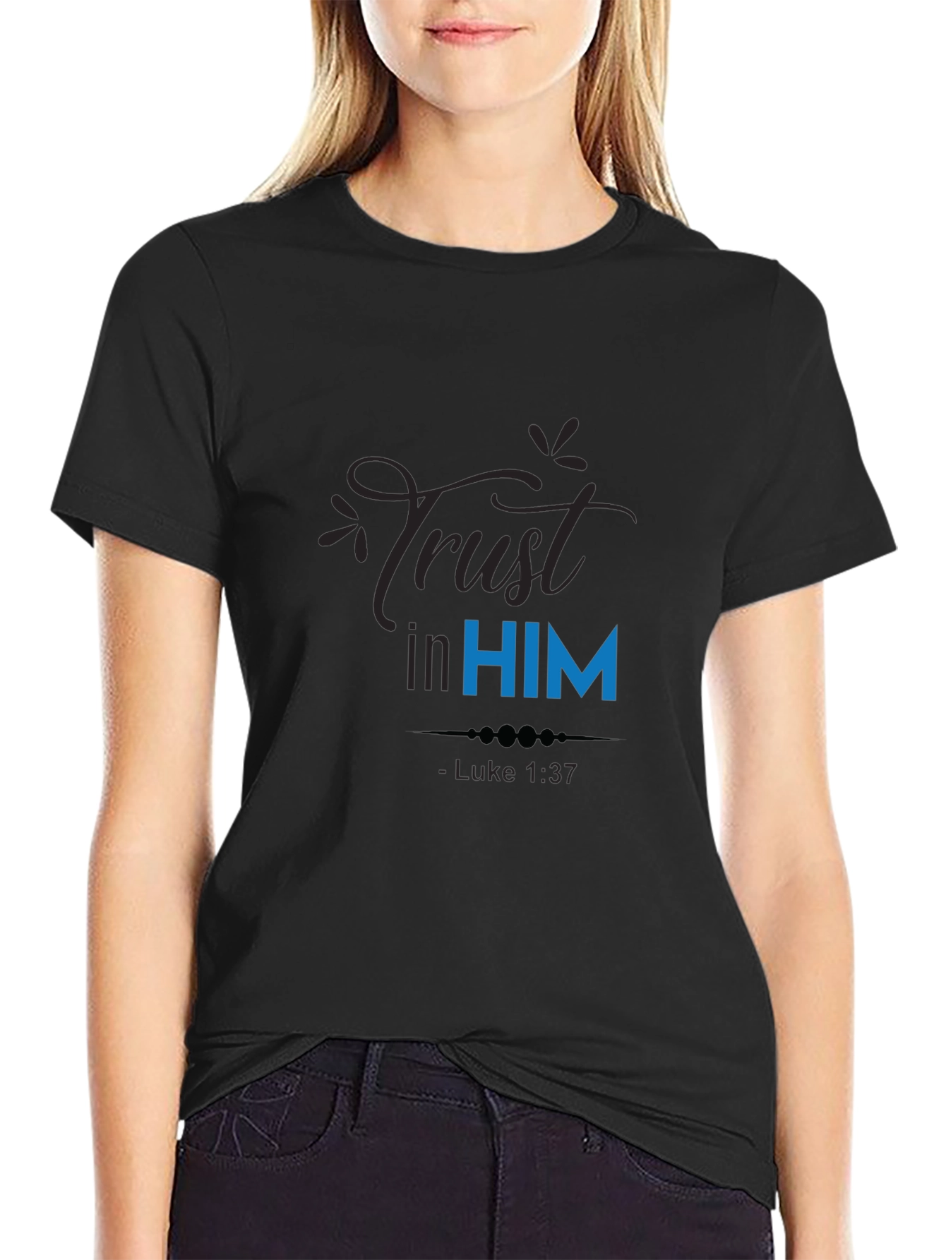 Trust in Him T-Shirt - Luke 1:37 Christian Apparel