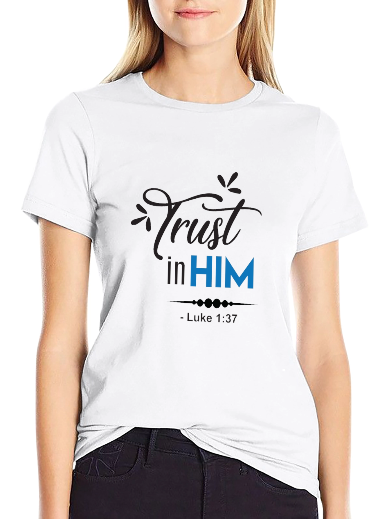 Trust in Him T-Shirt - Luke 1:37 Christian Apparel
