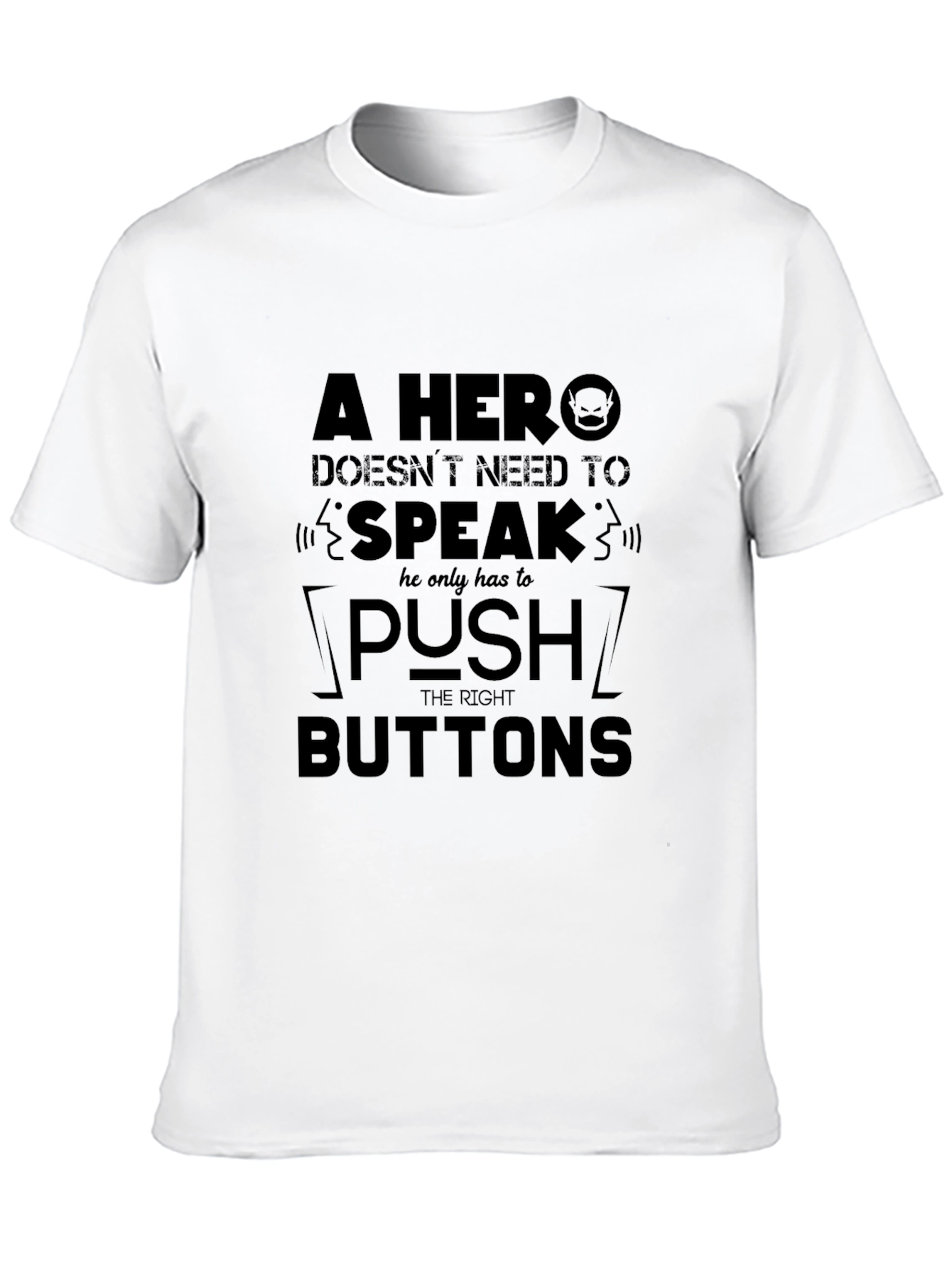 A Hero Doesnt Need to Speak T-Shirt