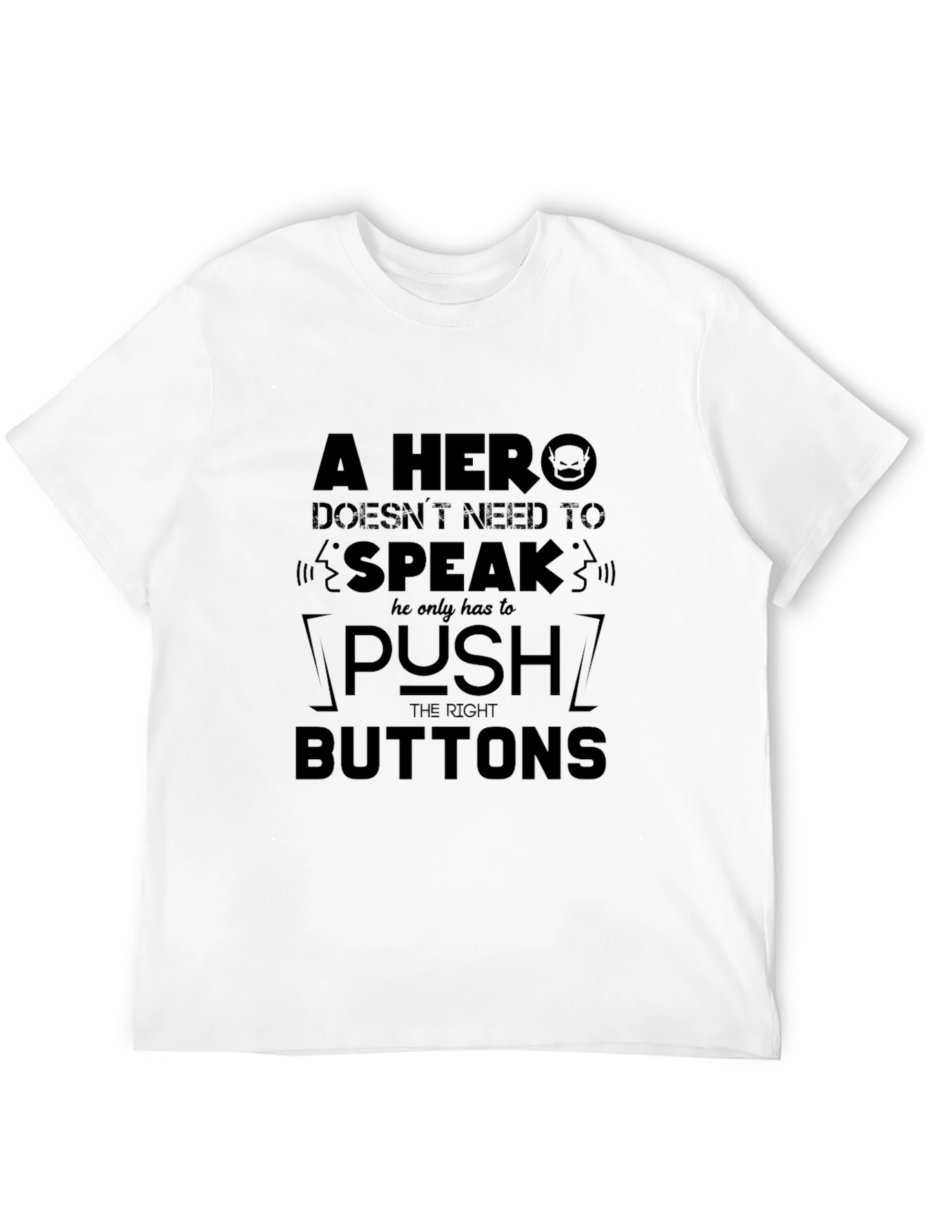 A Hero Doesnt Need to Speak T-Shirt