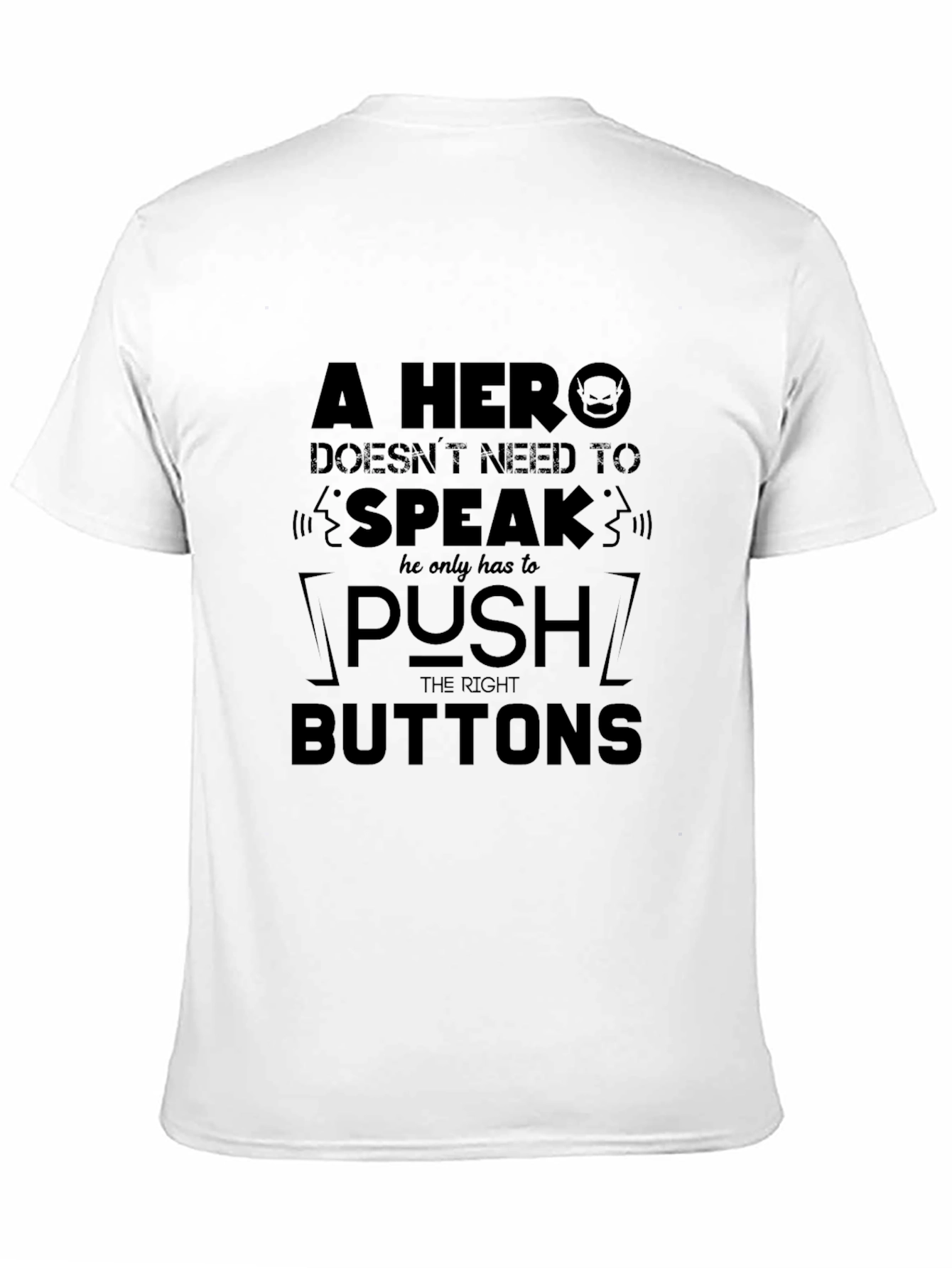 A Hero Doesnt Need to Speak T-Shirt