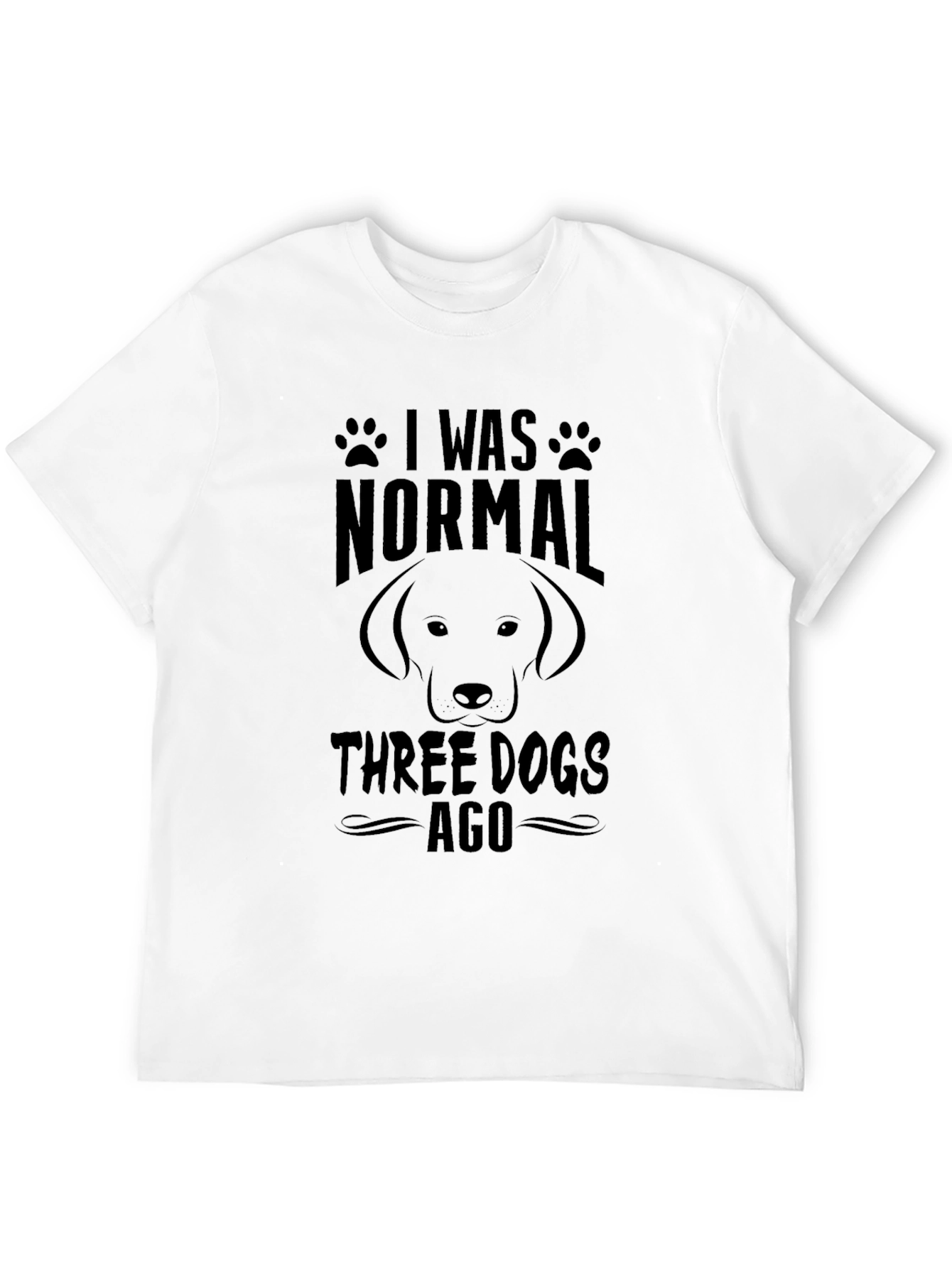 I Was Normal Three Dogs Ago Graphic Tee