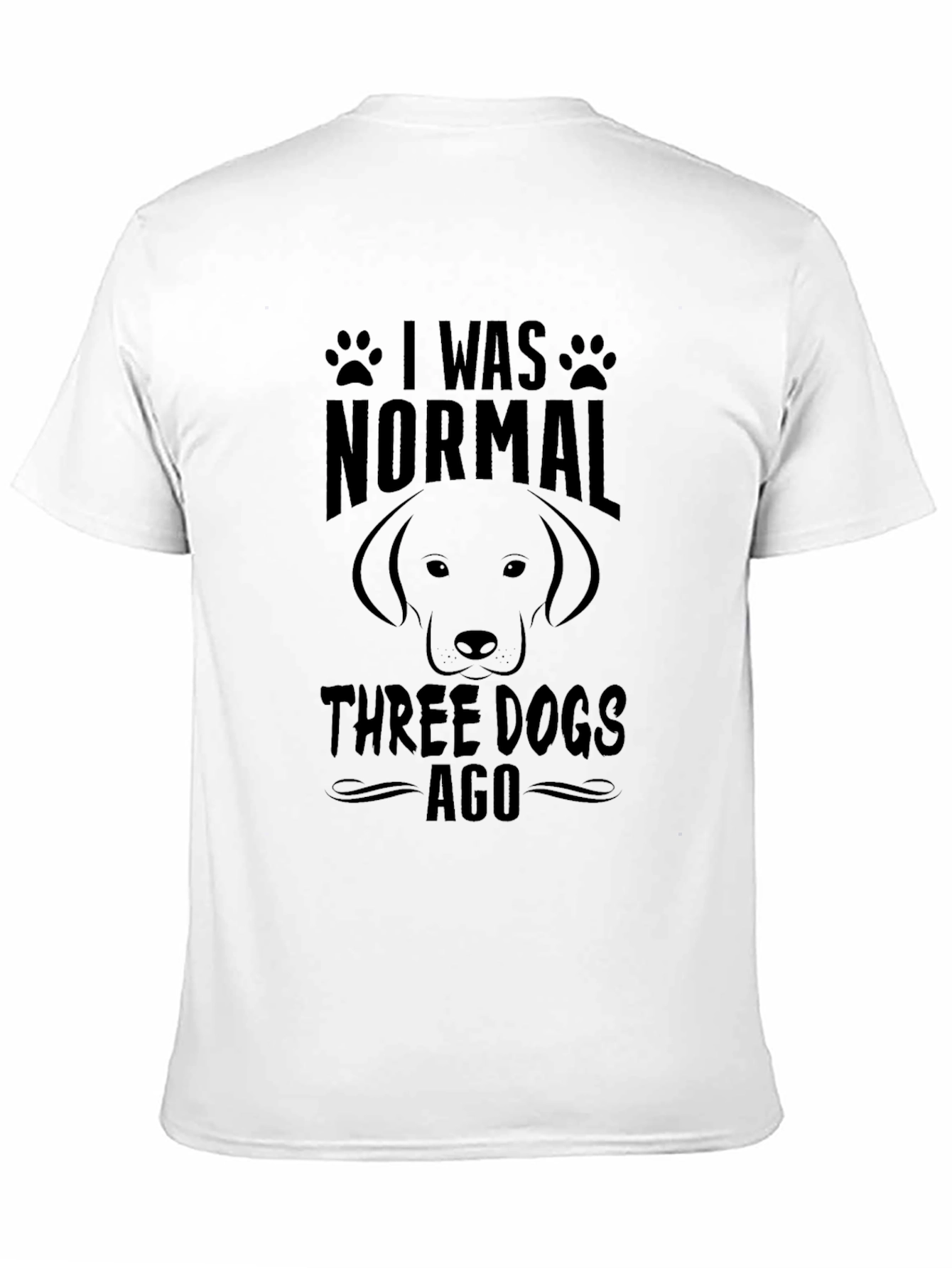 I Was Normal Three Dogs Ago Graphic Tee