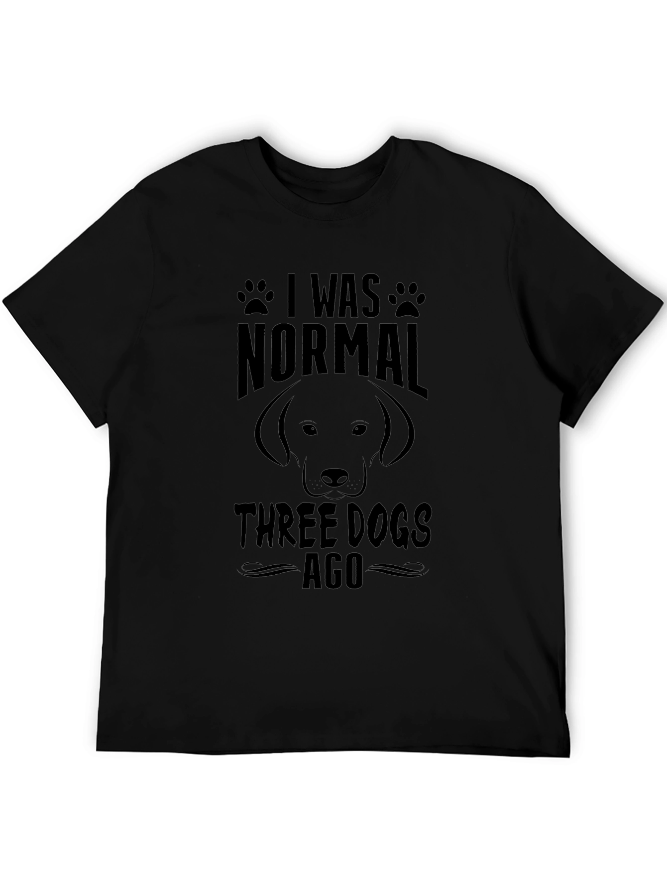 I Was Normal Three Dogs Ago Graphic Tee