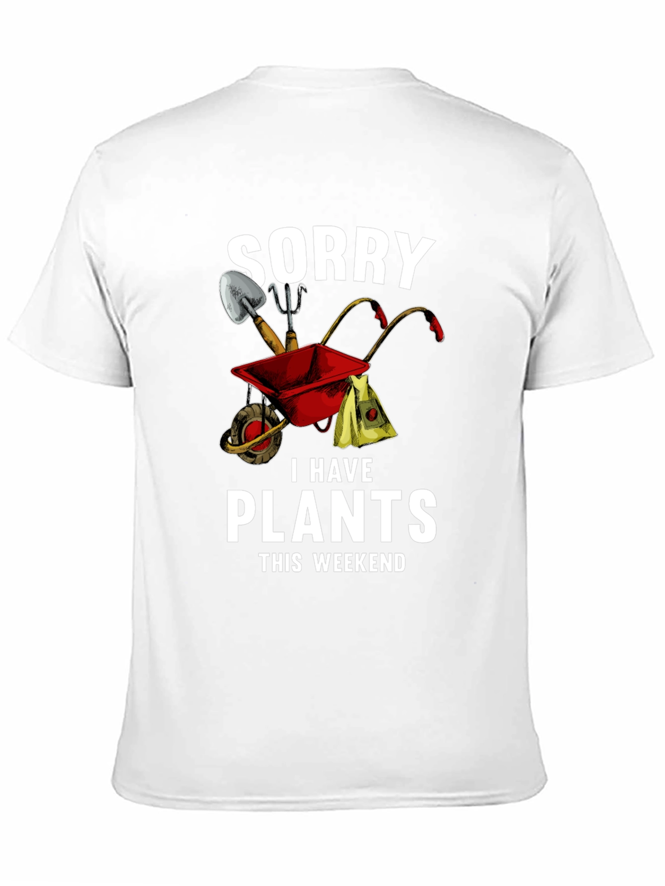 Sorry I Have Plants This Weekend T-Shirt