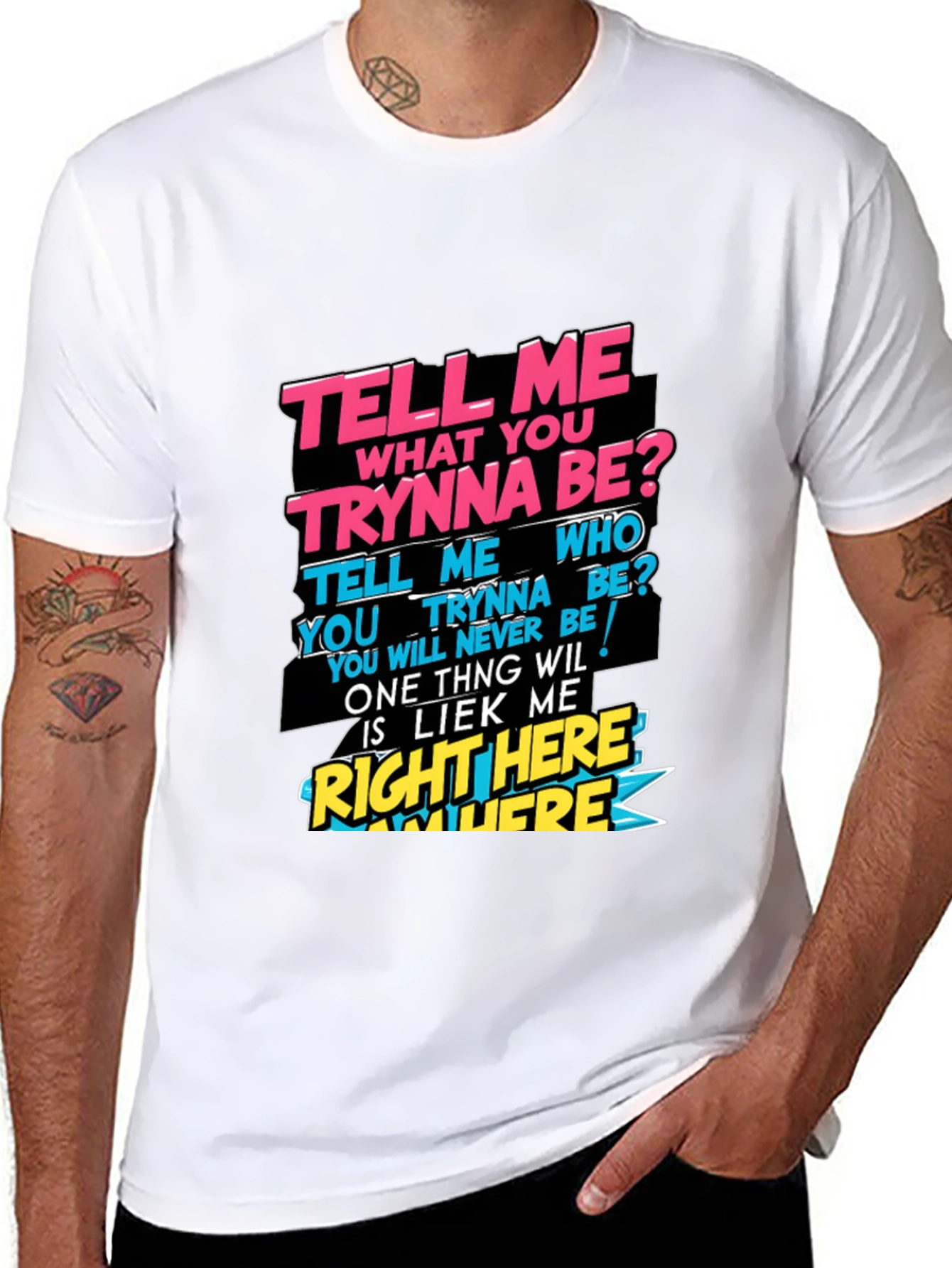 Graphic T-Shirt - Tell Me What You Trynna Be?