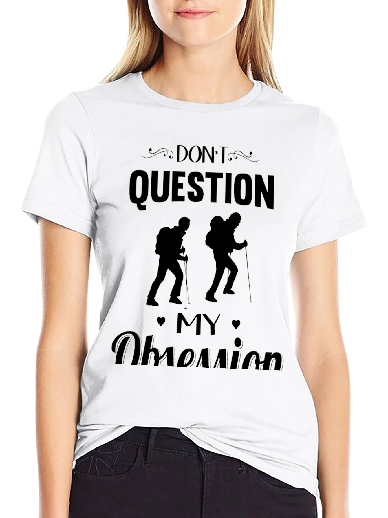 Dont Question My Obsession Hiking Black T-Shirt