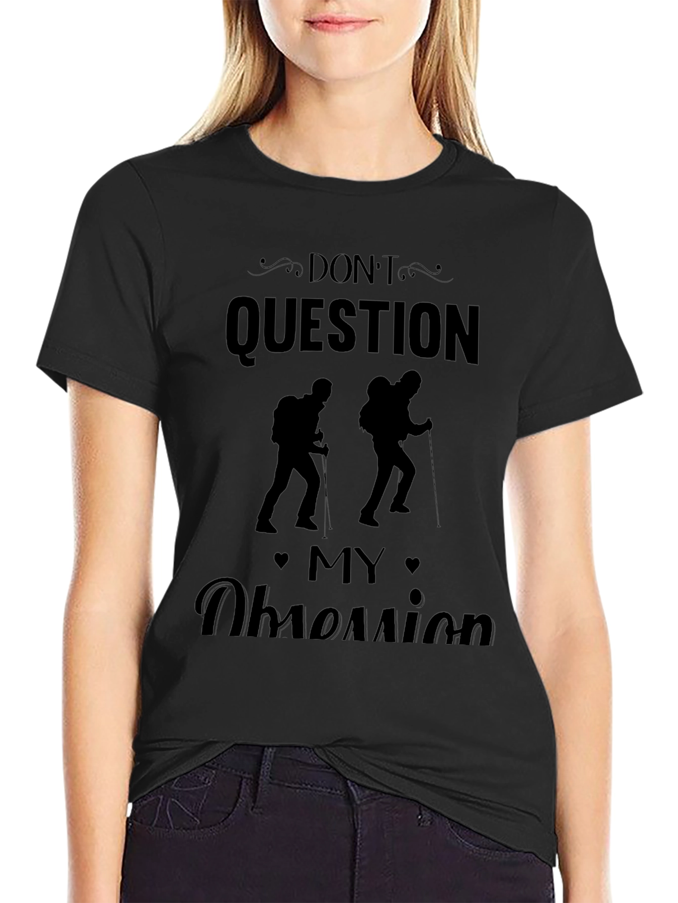 Dont Question My Obsession Hiking Black T-Shirt
