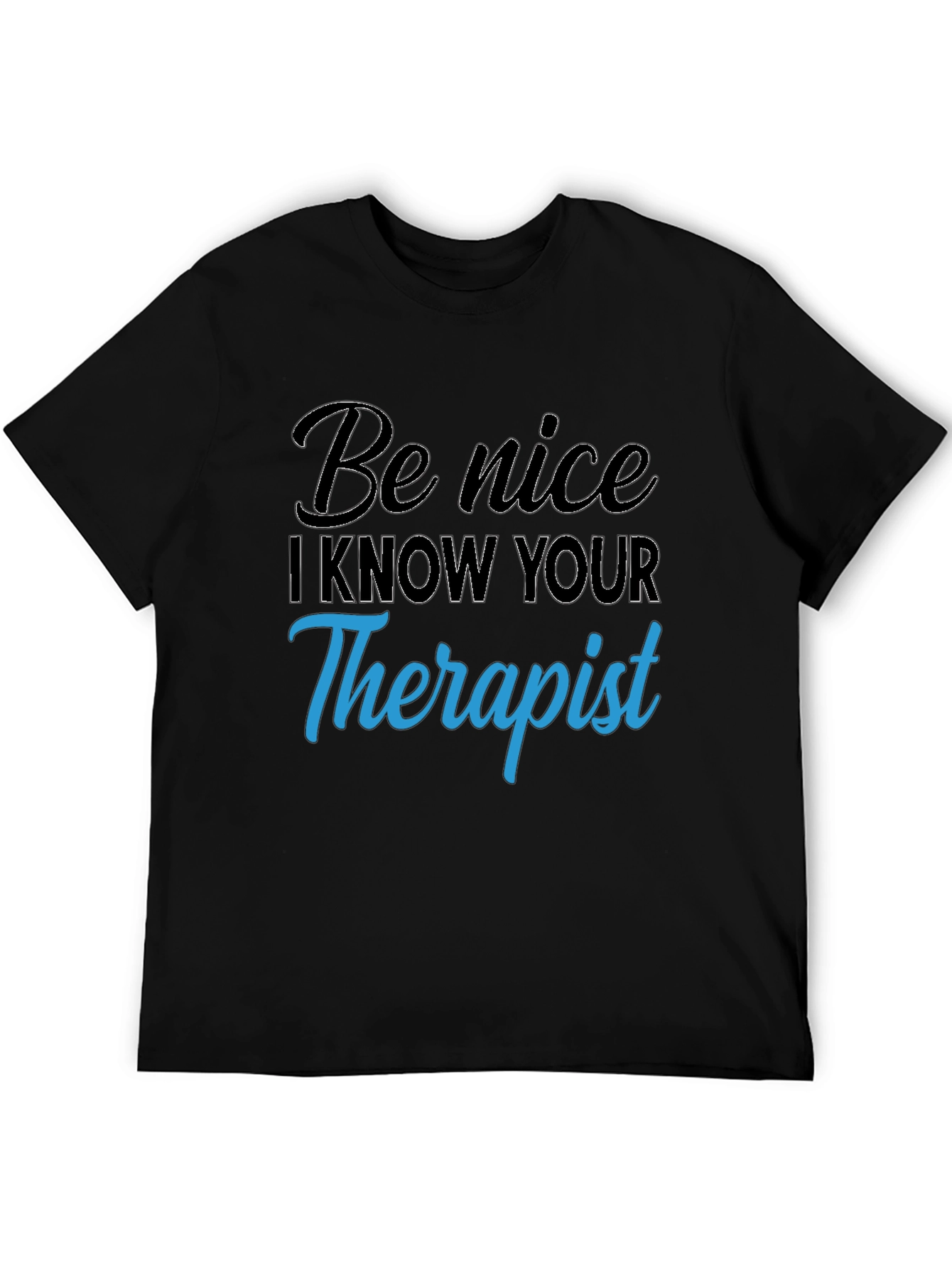 Be Nice T-Shirt - Therapist Humor Tee