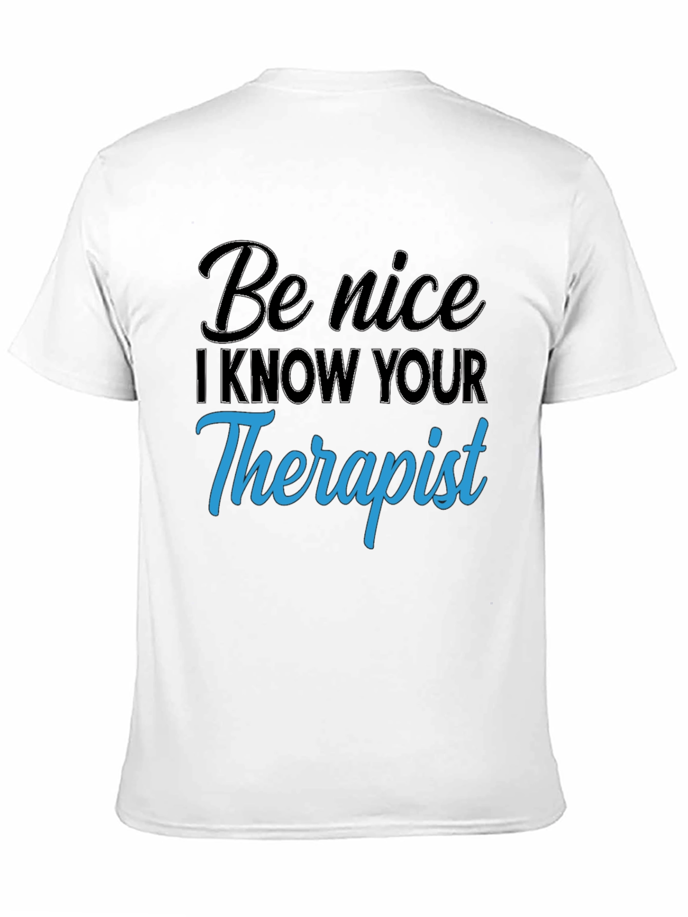 Be Nice T-Shirt - Therapist Humor Tee