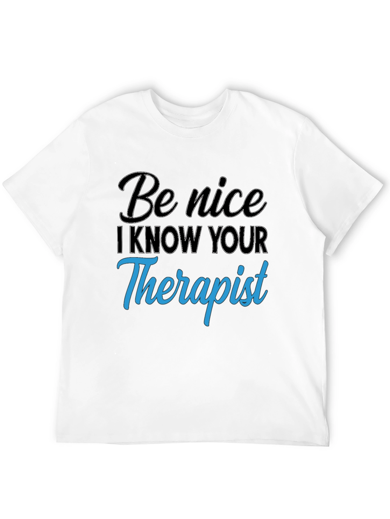 Be Nice T-Shirt - Therapist Humor Tee