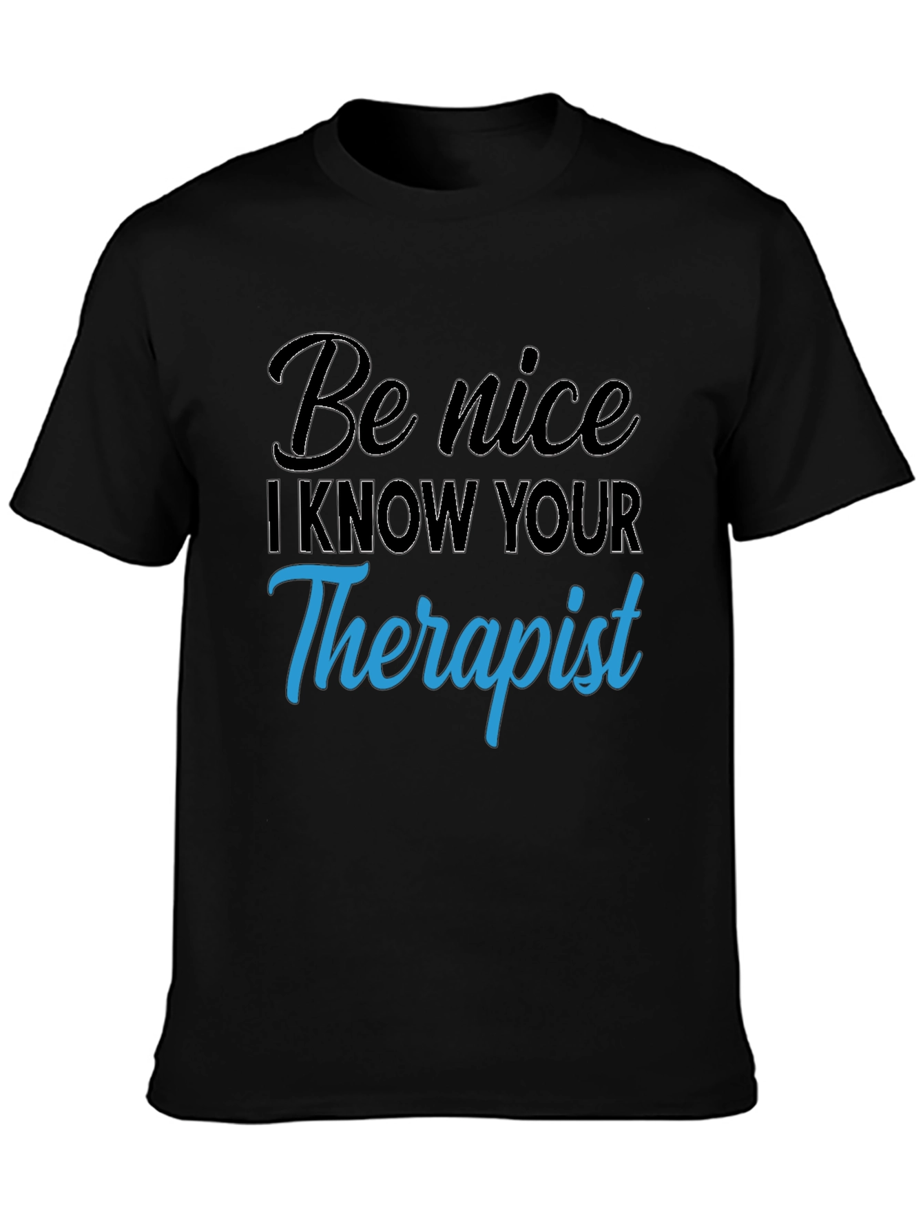 Be Nice T-Shirt - Therapist Humor Tee