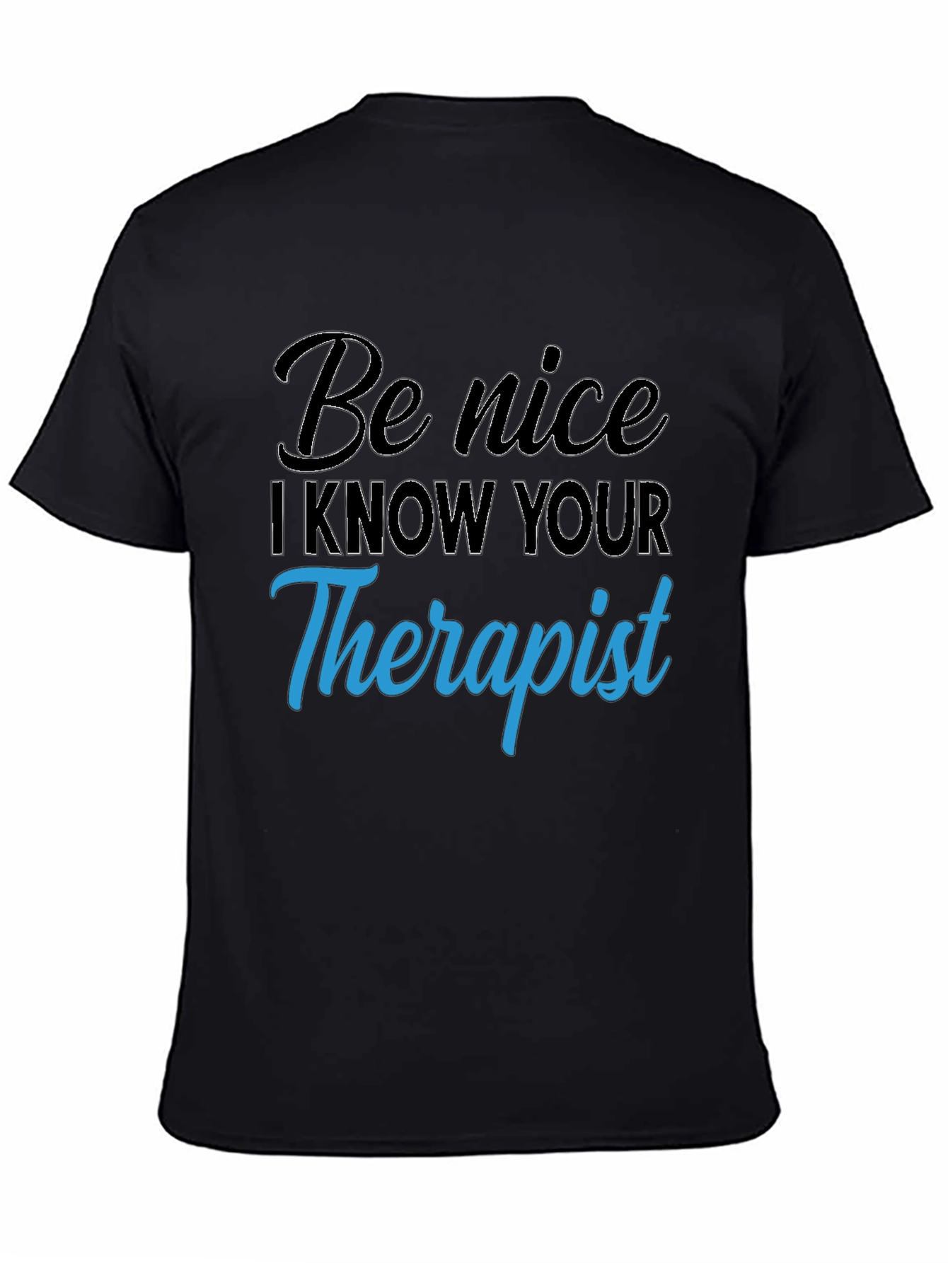 Be Nice T-Shirt - Therapist Humor Tee