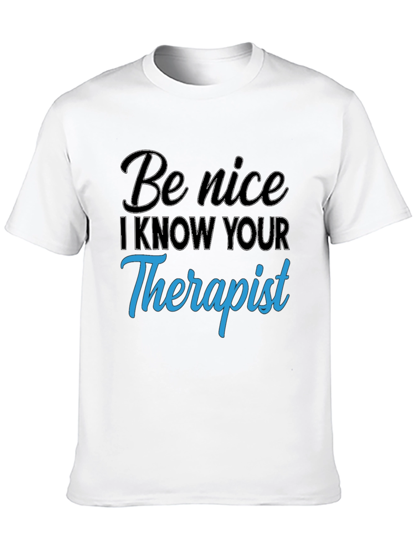 Be Nice T-Shirt - Therapist Humor Tee