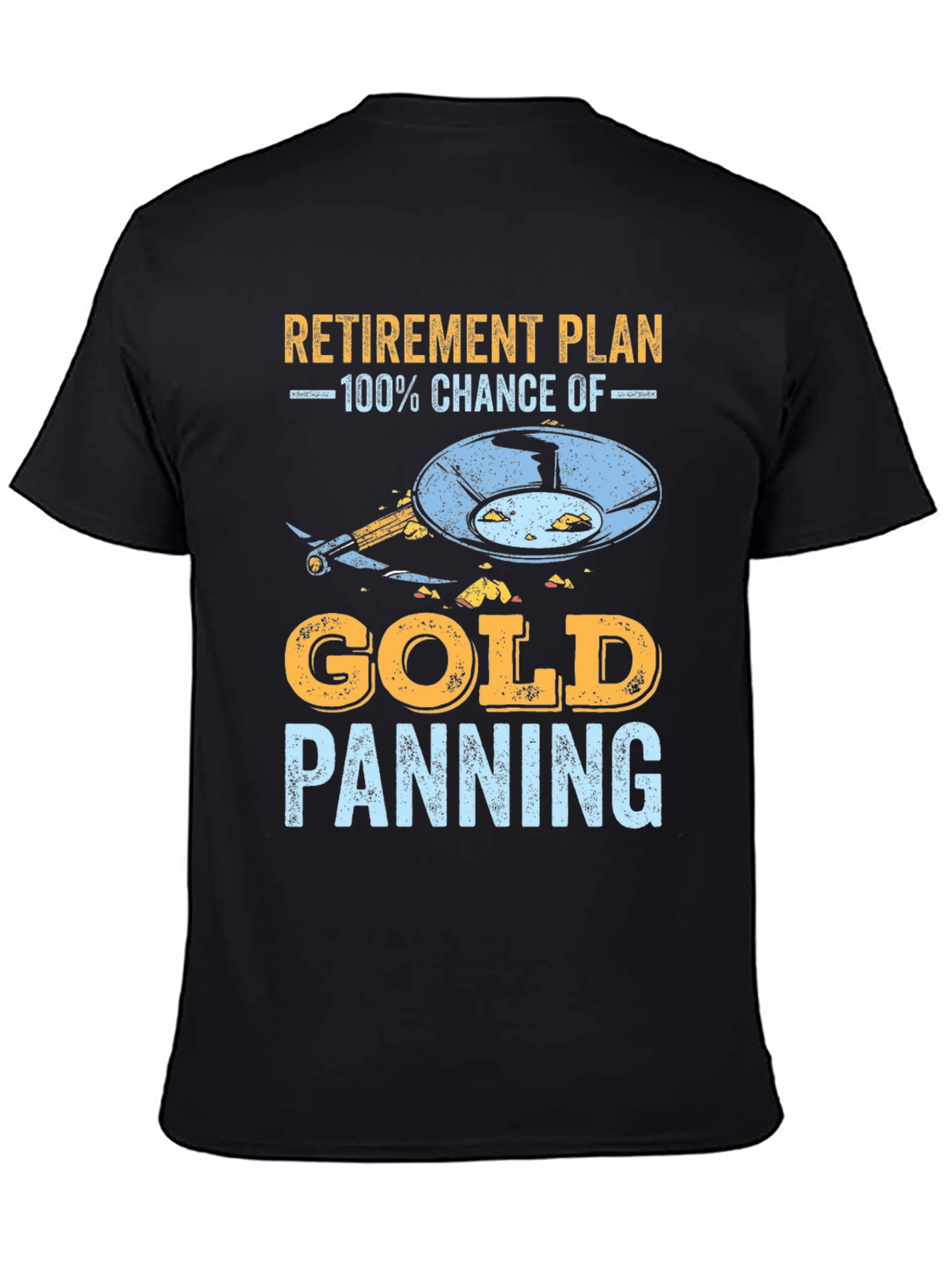 Retirement Plan Gold Panning T-Shirt