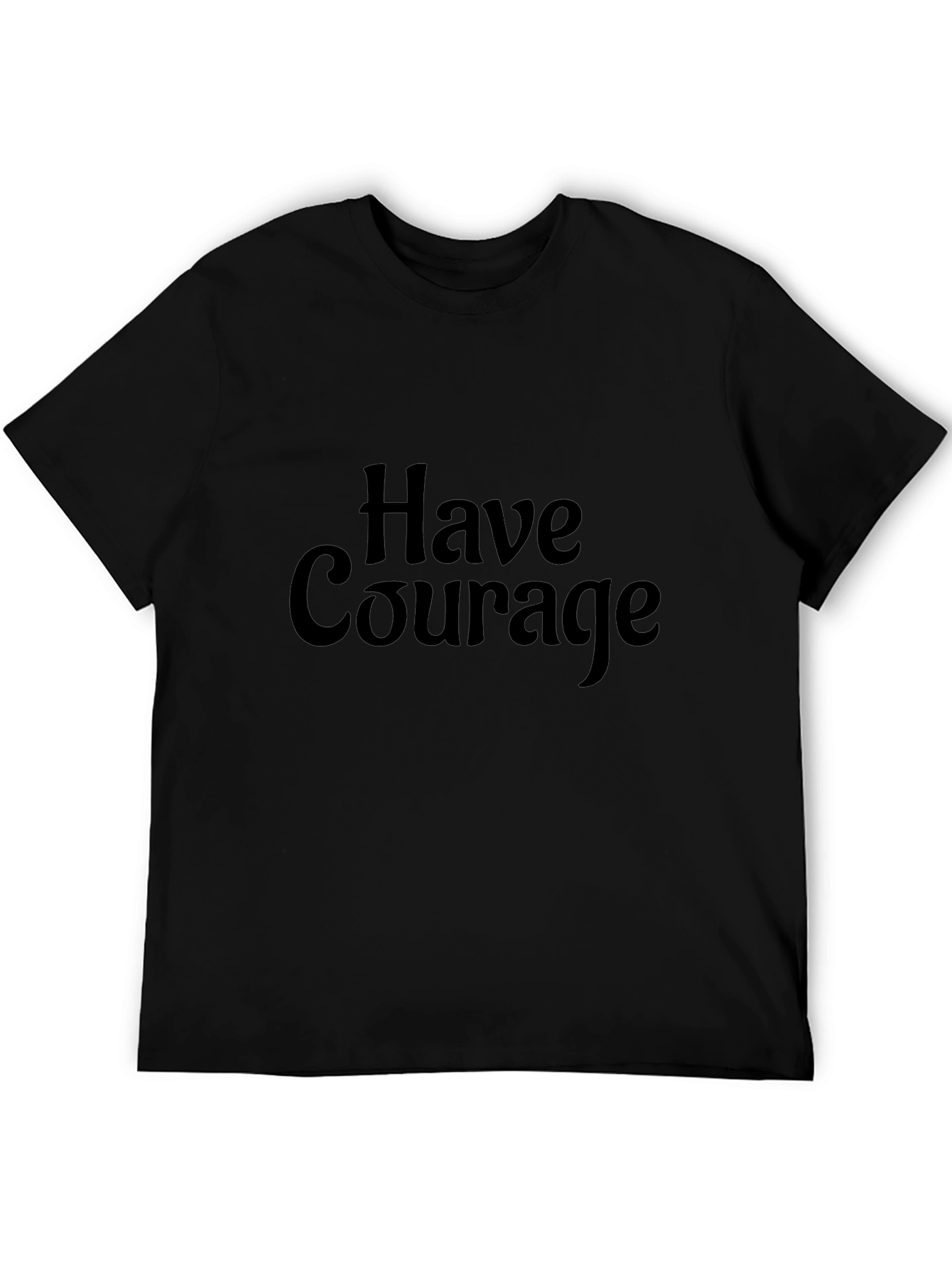 Have Courage Black T-Shirt