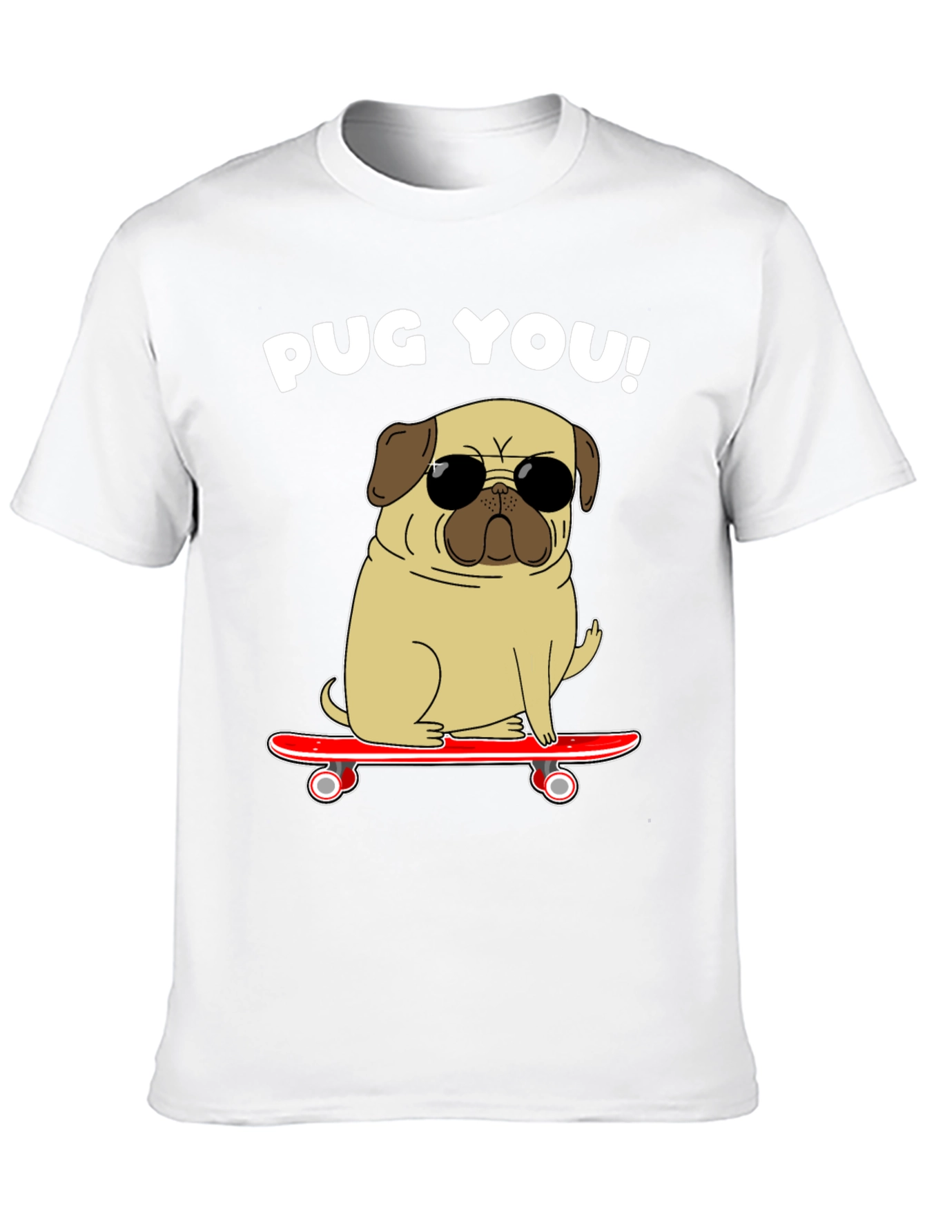 Pug You! Skateboard T-Shirt