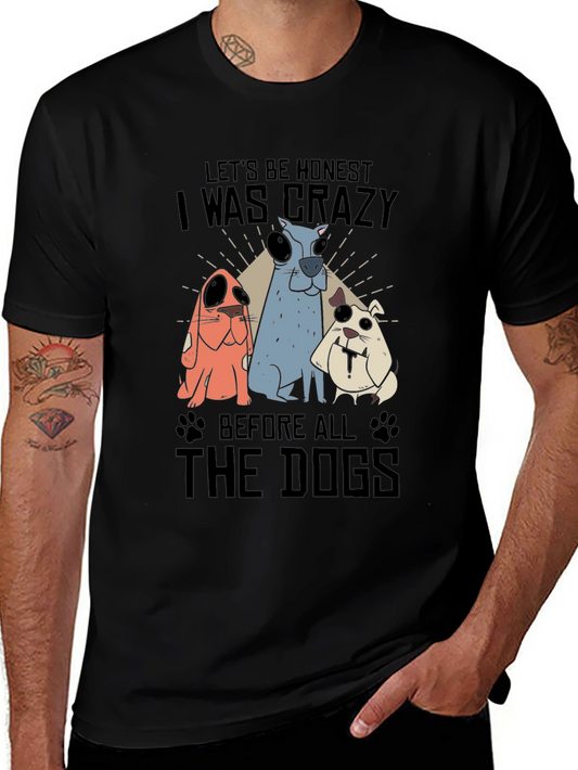 Crazy Before Dogs Graphic T-Shirt