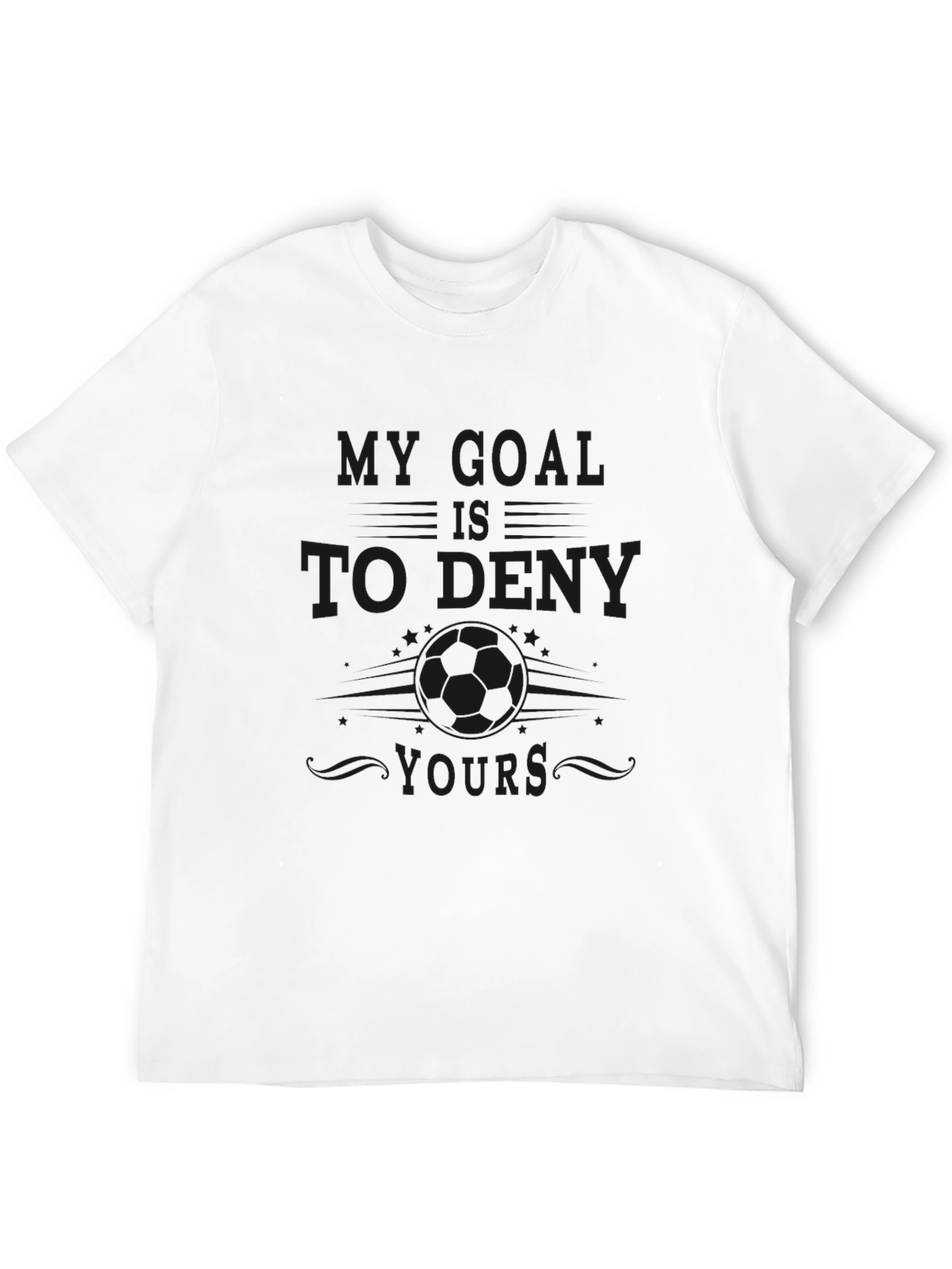 My Goal is to Deny Yours - Funny T-Shirt