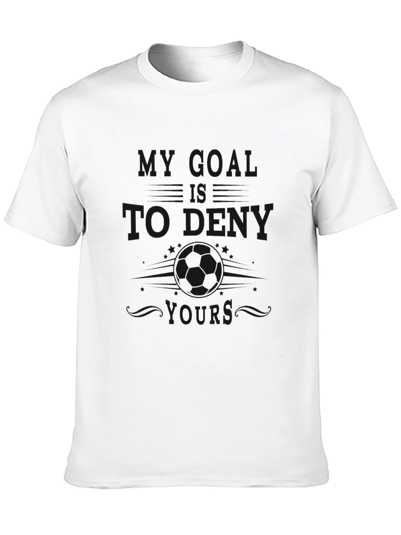 My Goal is to Deny Yours - Funny T-Shirt