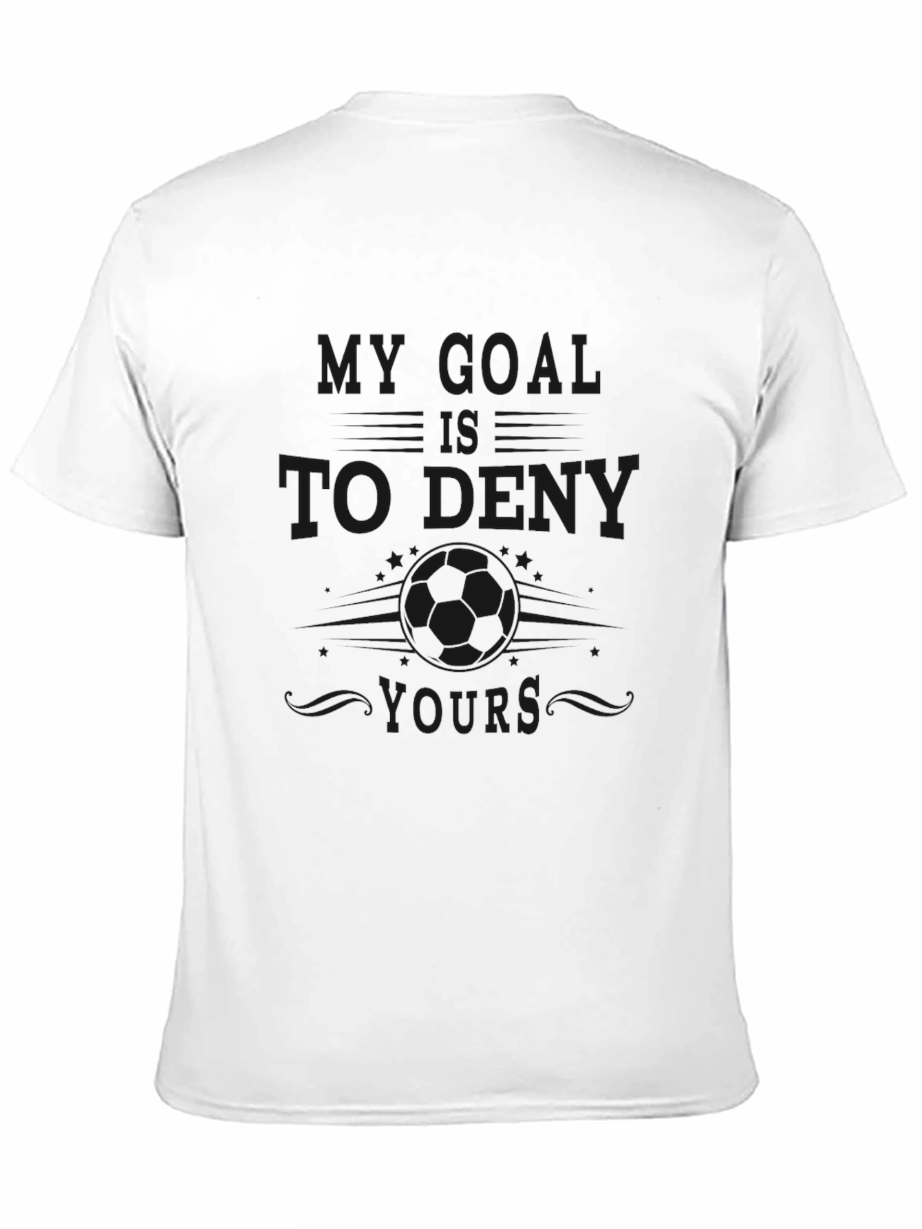My Goal is to Deny Yours - Funny T-Shirt