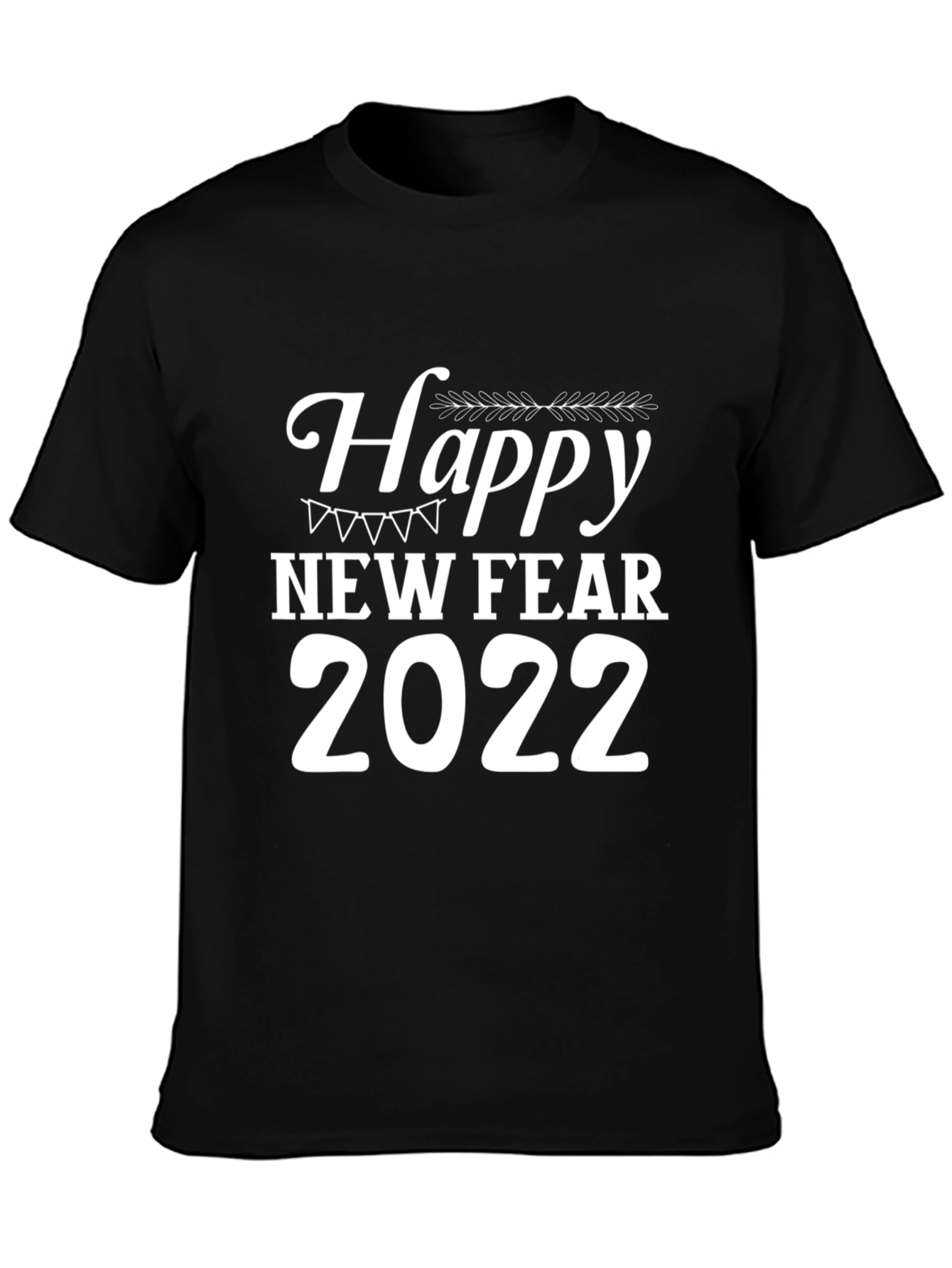 Happy New Fear 2022 Graphic Tee