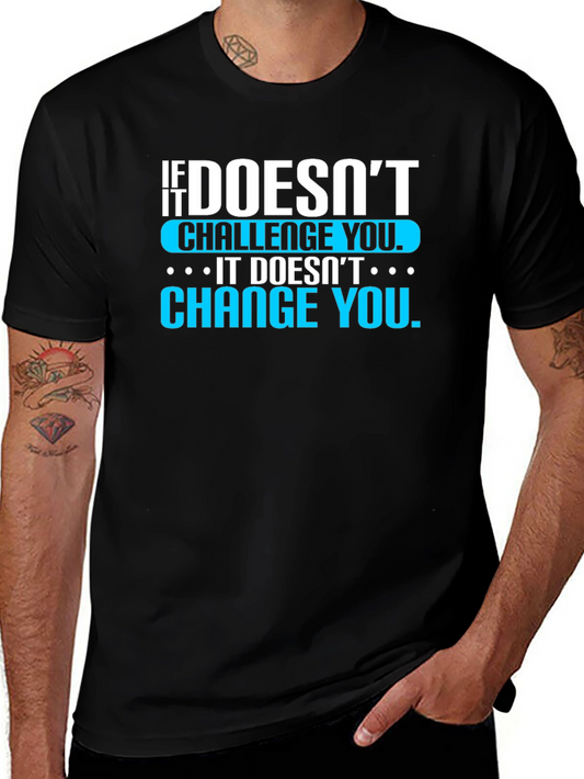 Motivational T-Shirt: If It Doesnt Challenge You...