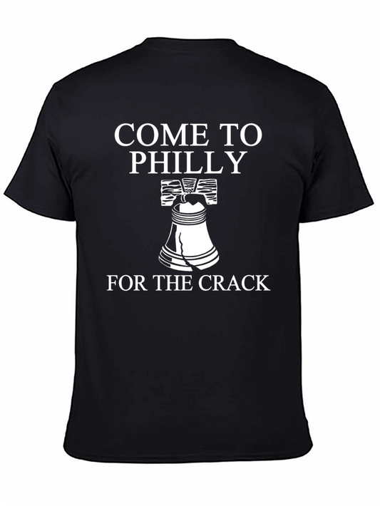 Come to Philly for the Crack Funny T-Shirt