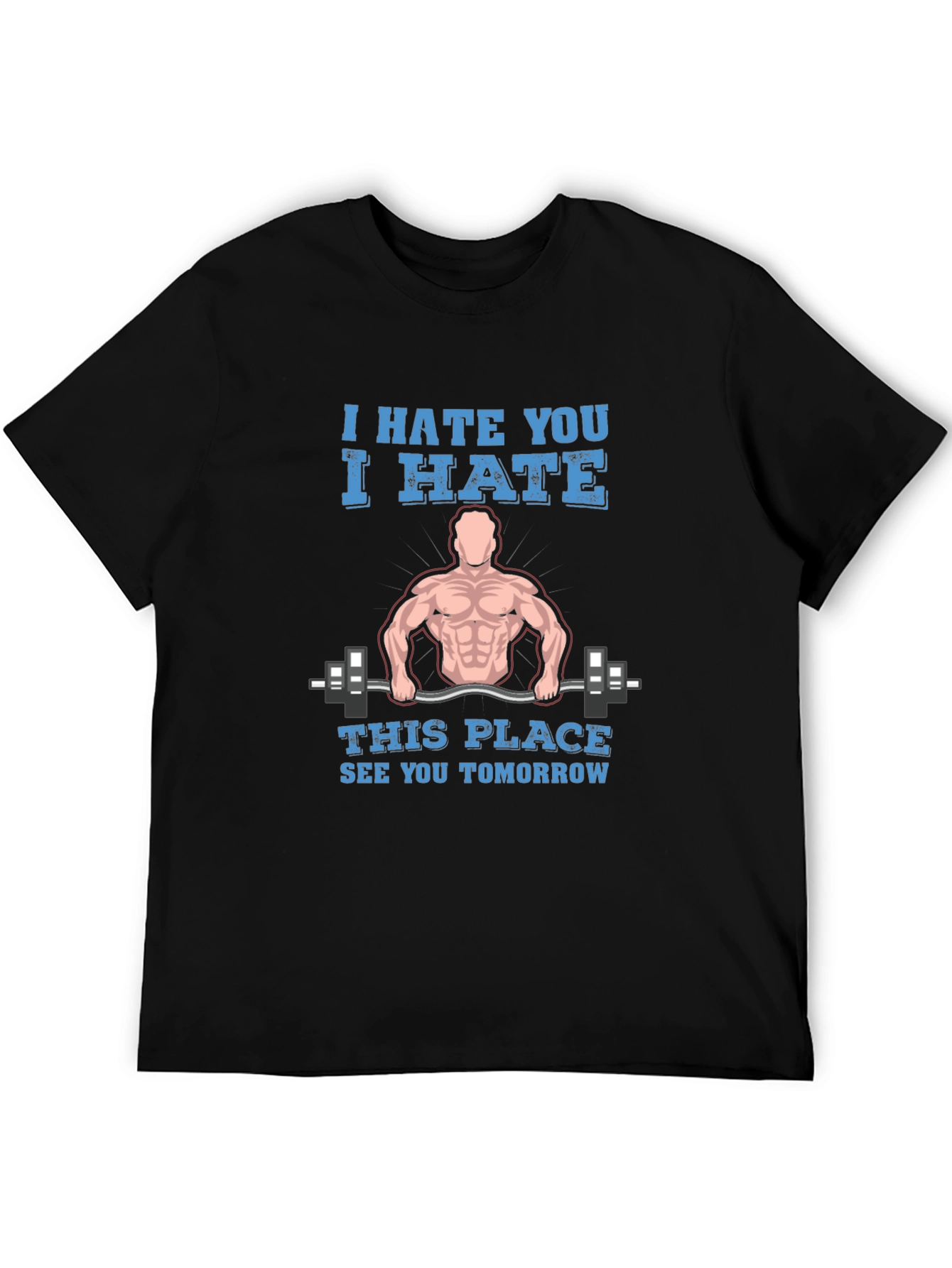 I Hate You Gym Humor T-Shirt