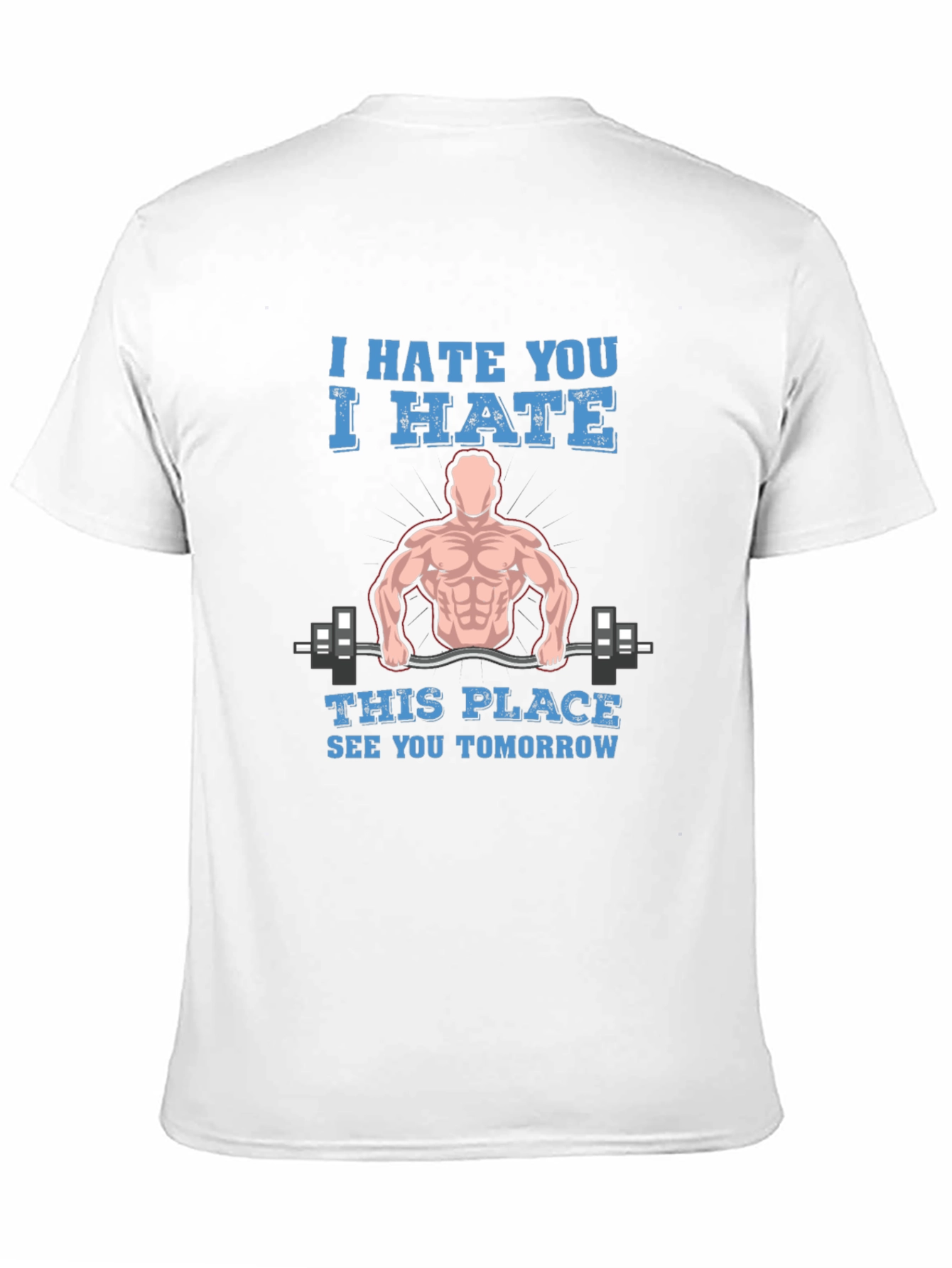 I Hate You Gym Humor T-Shirt