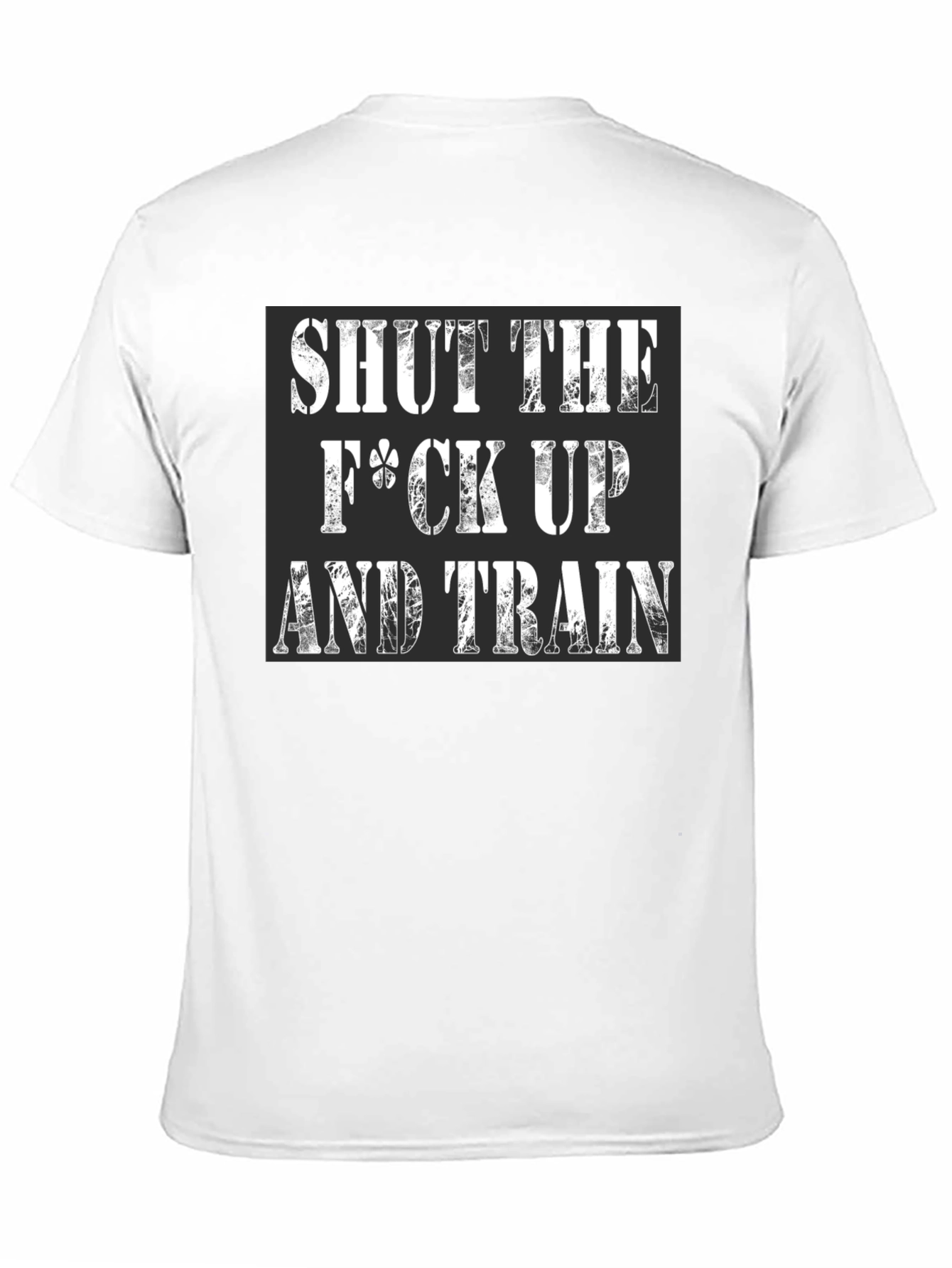 Shut Up and Train T-Shirt - Workout Motivation