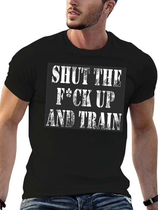 Shut Up and Train T-Shirt - Workout Motivation