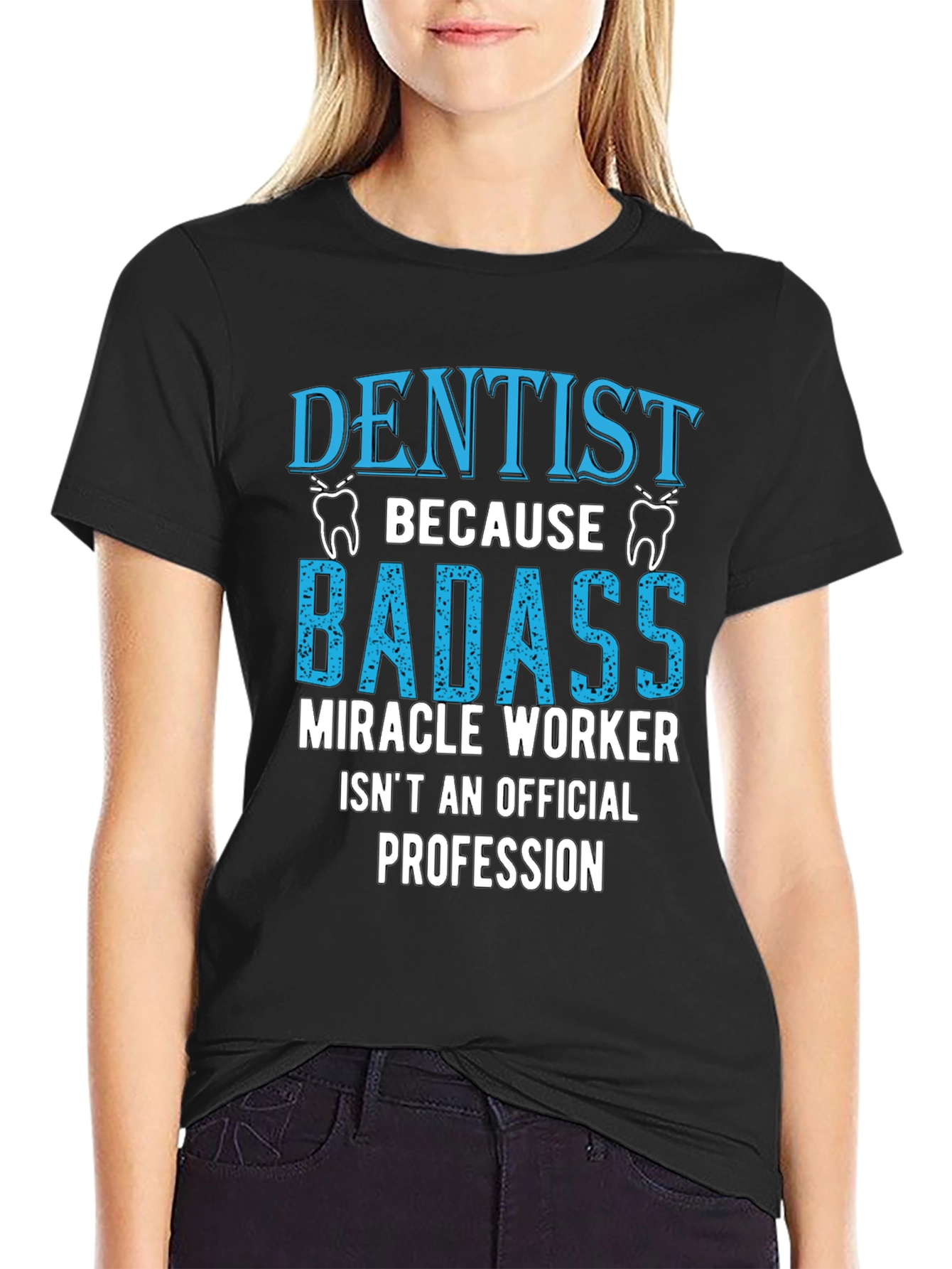Dentist Badass Profession Graphic Tee