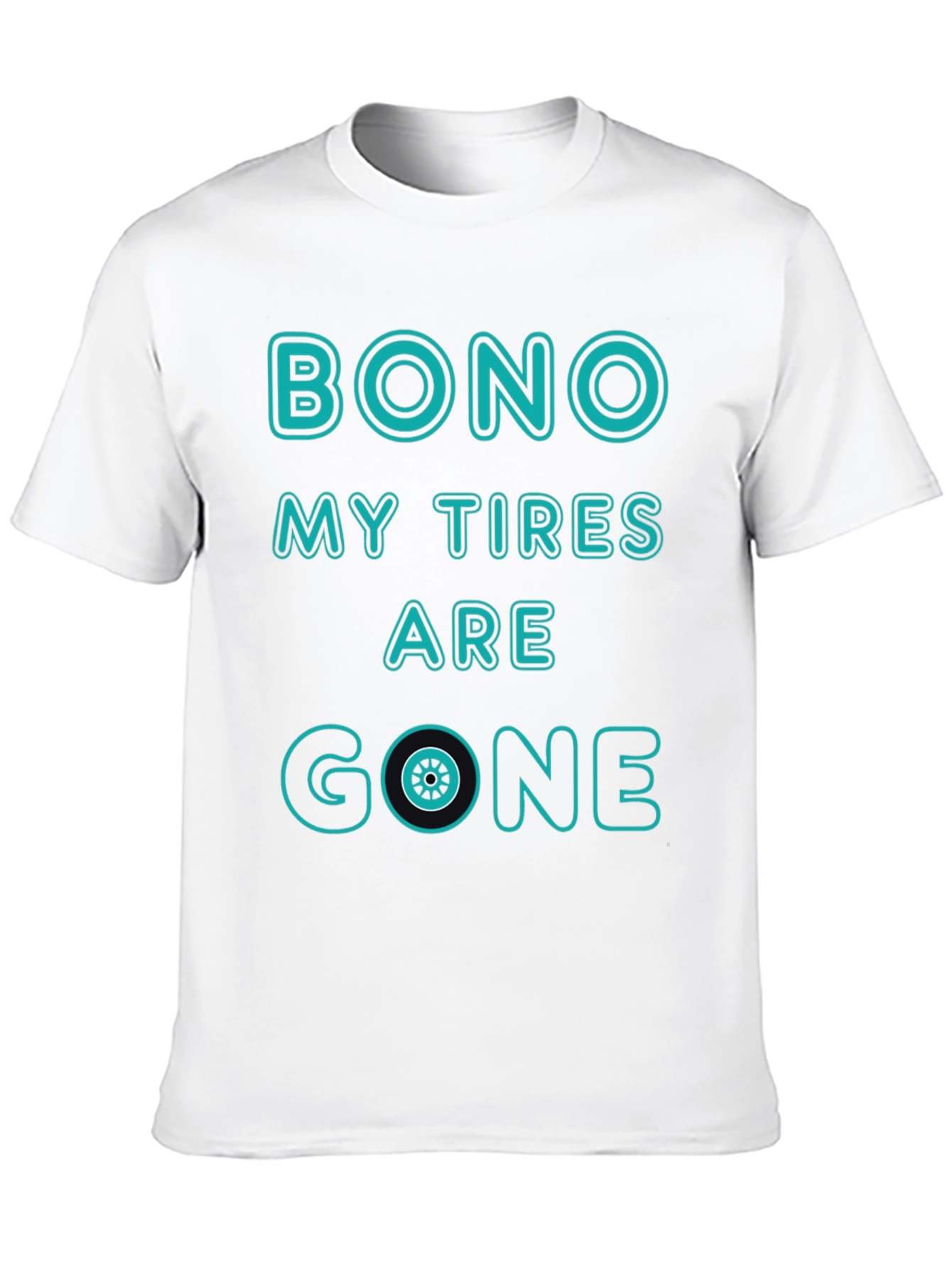 Bono My Tires Are Gone T-Shirt