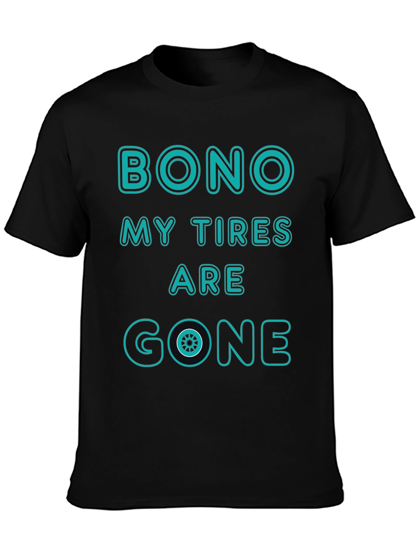Bono My Tires Are Gone T-Shirt