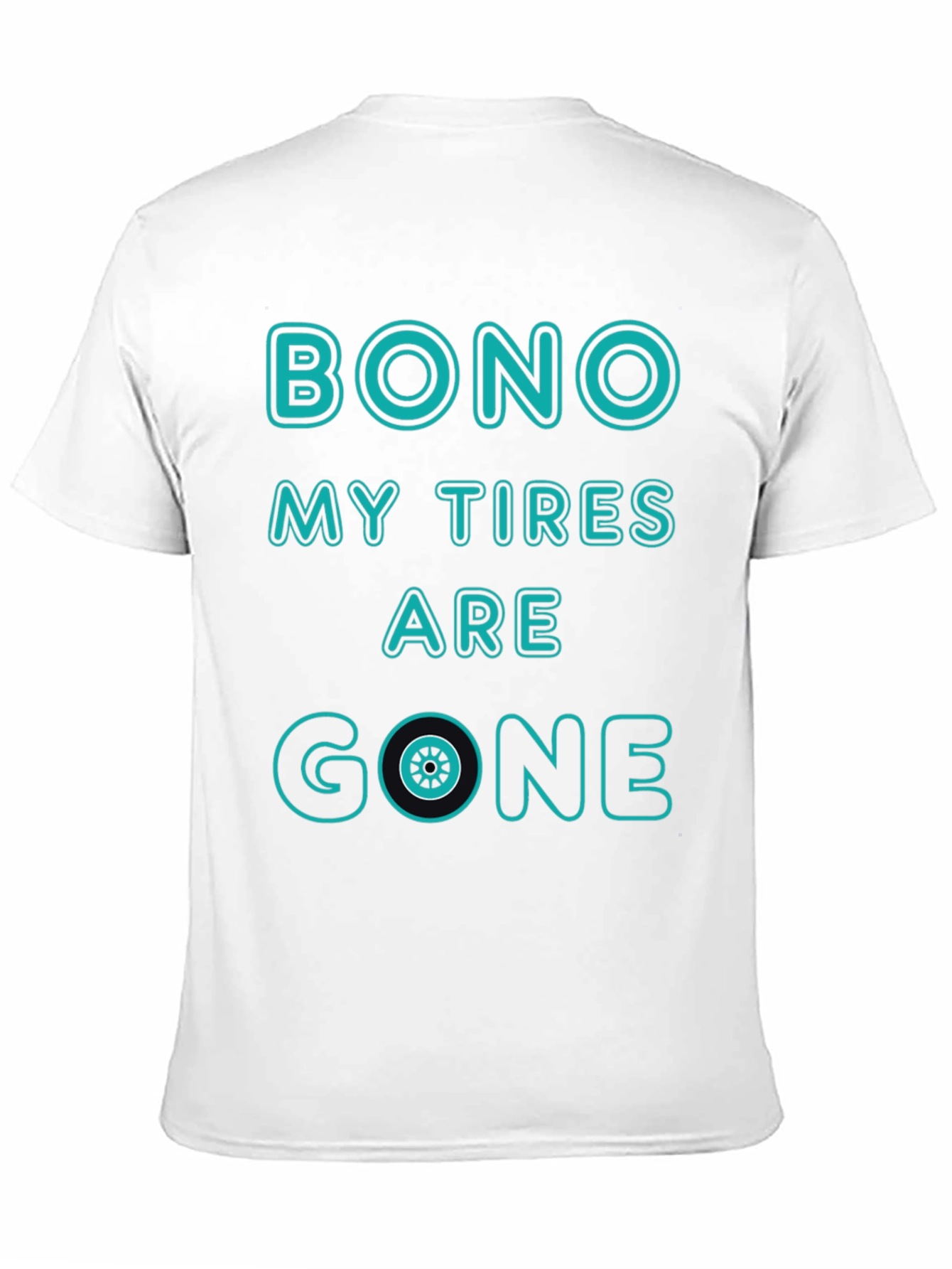 Bono My Tires Are Gone T-Shirt