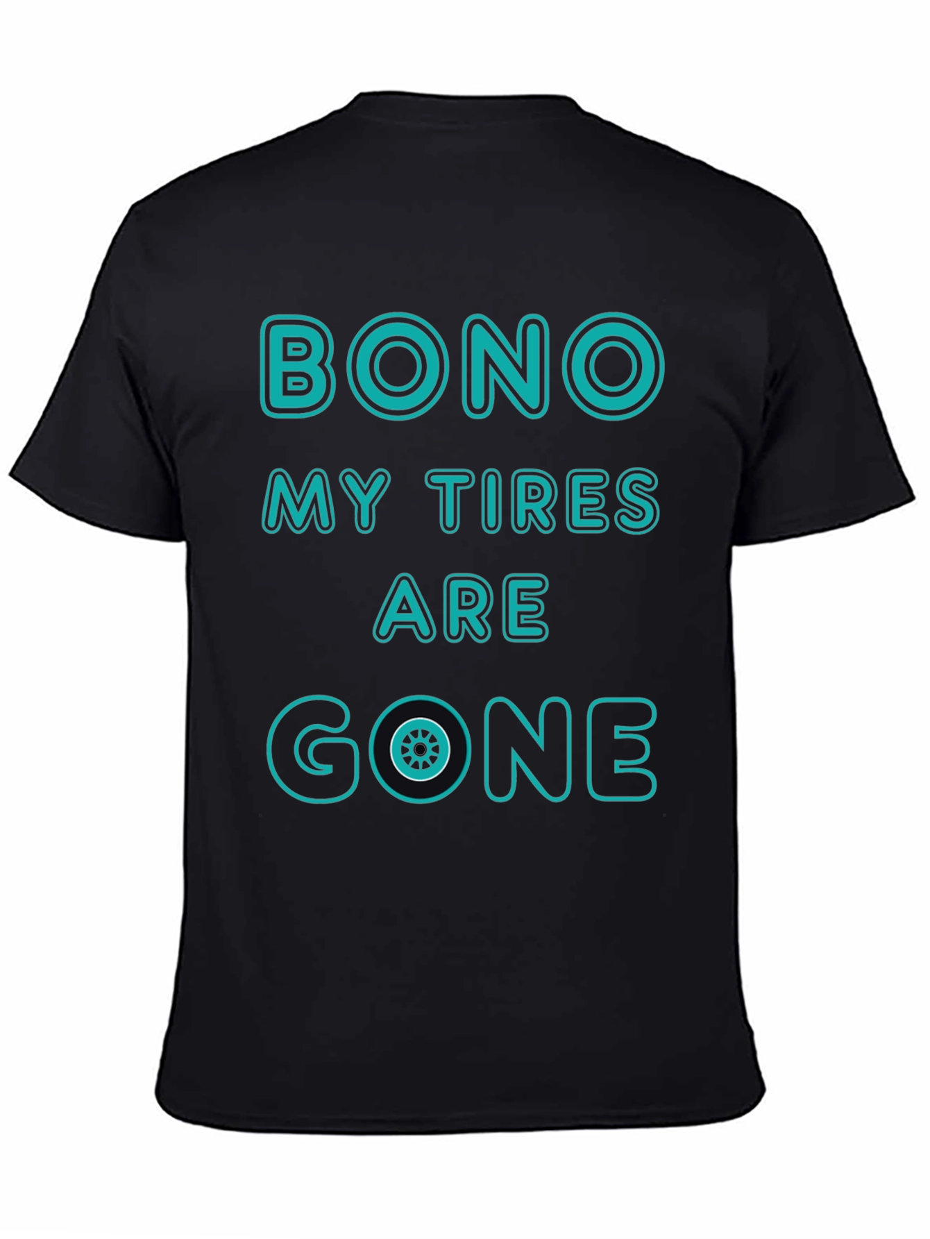 Bono My Tires Are Gone T-Shirt