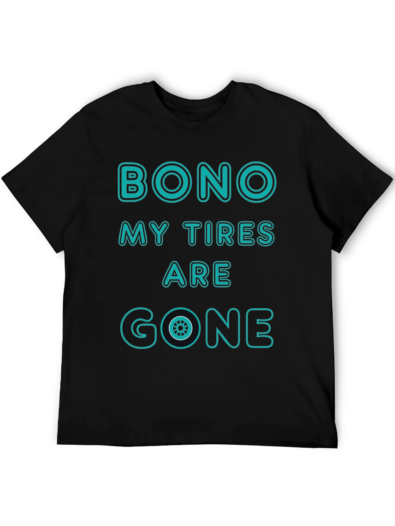 Bono My Tires Are Gone T-Shirt