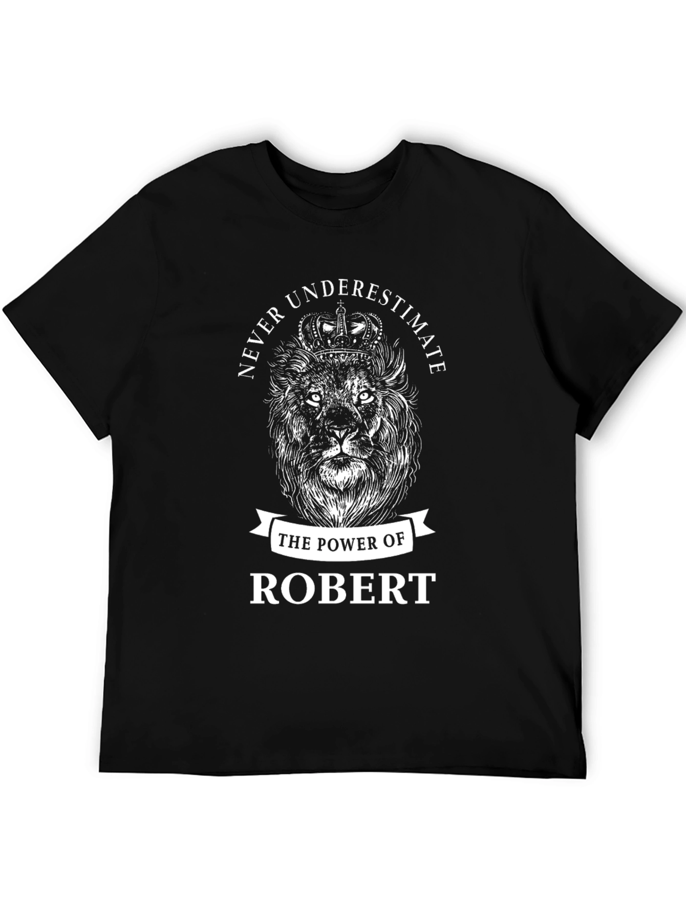 Never Underestimate Robert Lion Graphic T-Shirt