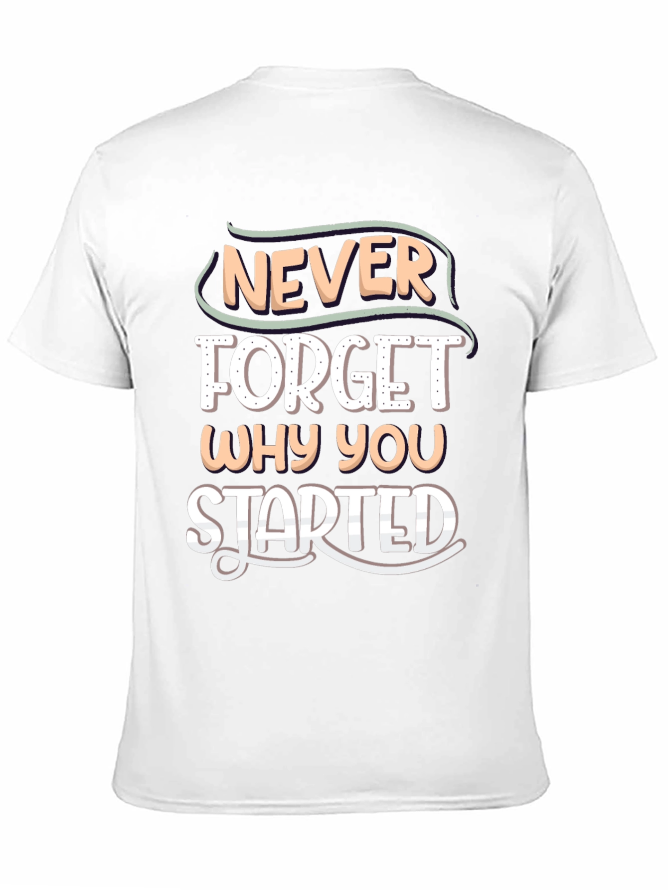 Motivational Never Forget Why You Started T-Shirt