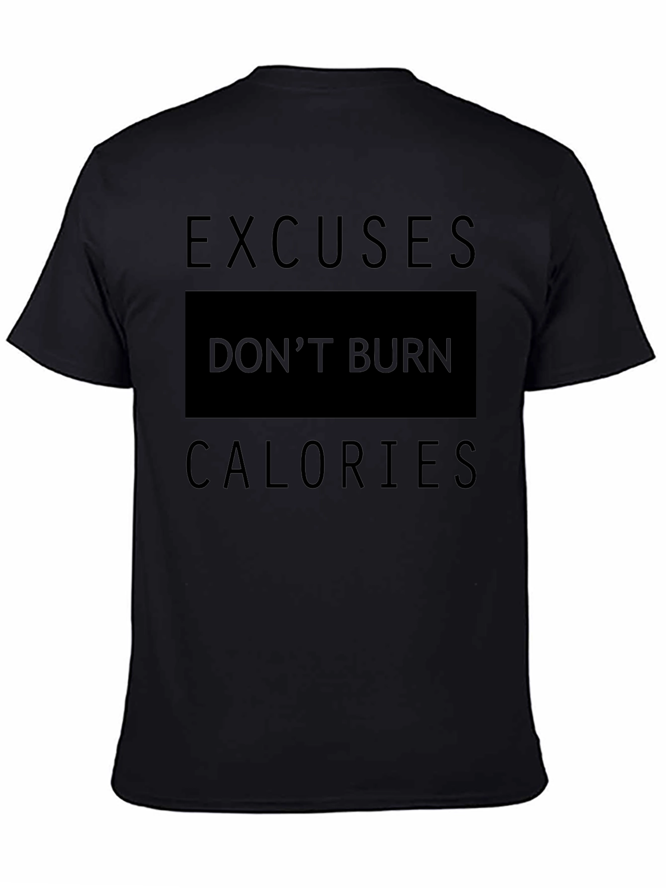 Excuses Dont Burn Calories Black T-Shirt