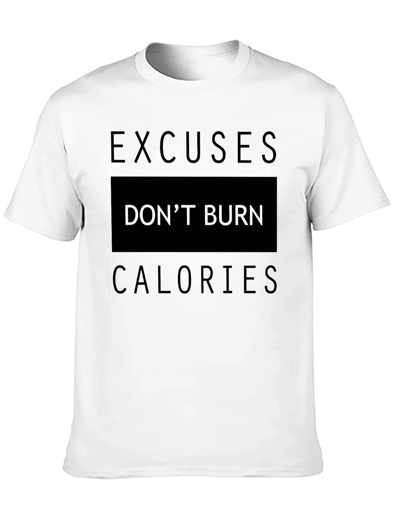 Excuses Dont Burn Calories Black T-Shirt