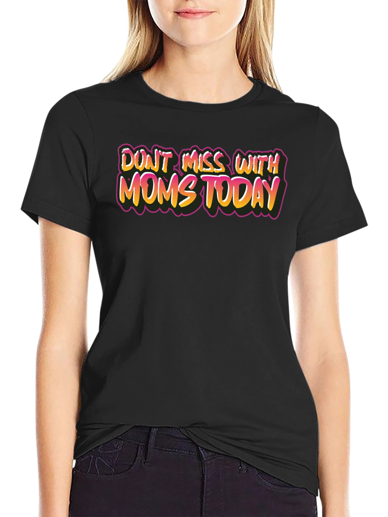 Dont Mess With Moms Today Black Tee
