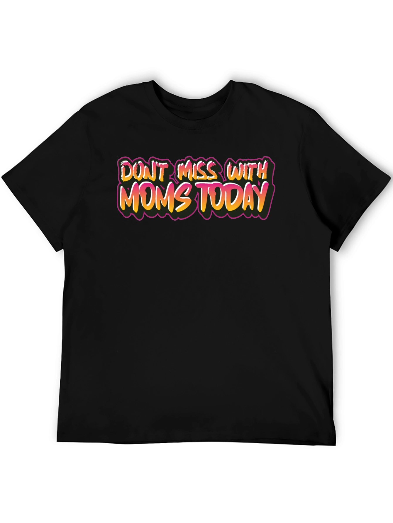 Dont Mess With Moms Today Black Tee