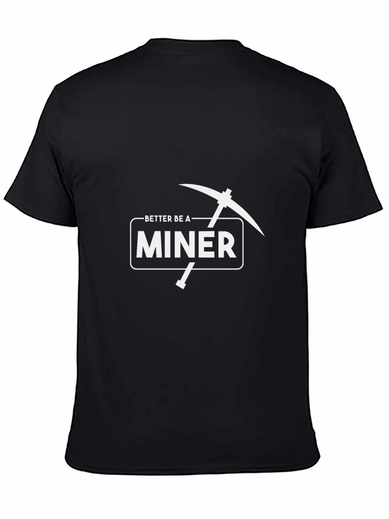 Better Be A Miner Graphic T-Shirt