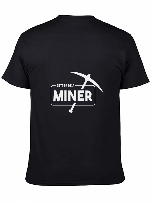 Better Be A Miner Graphic T-Shirt